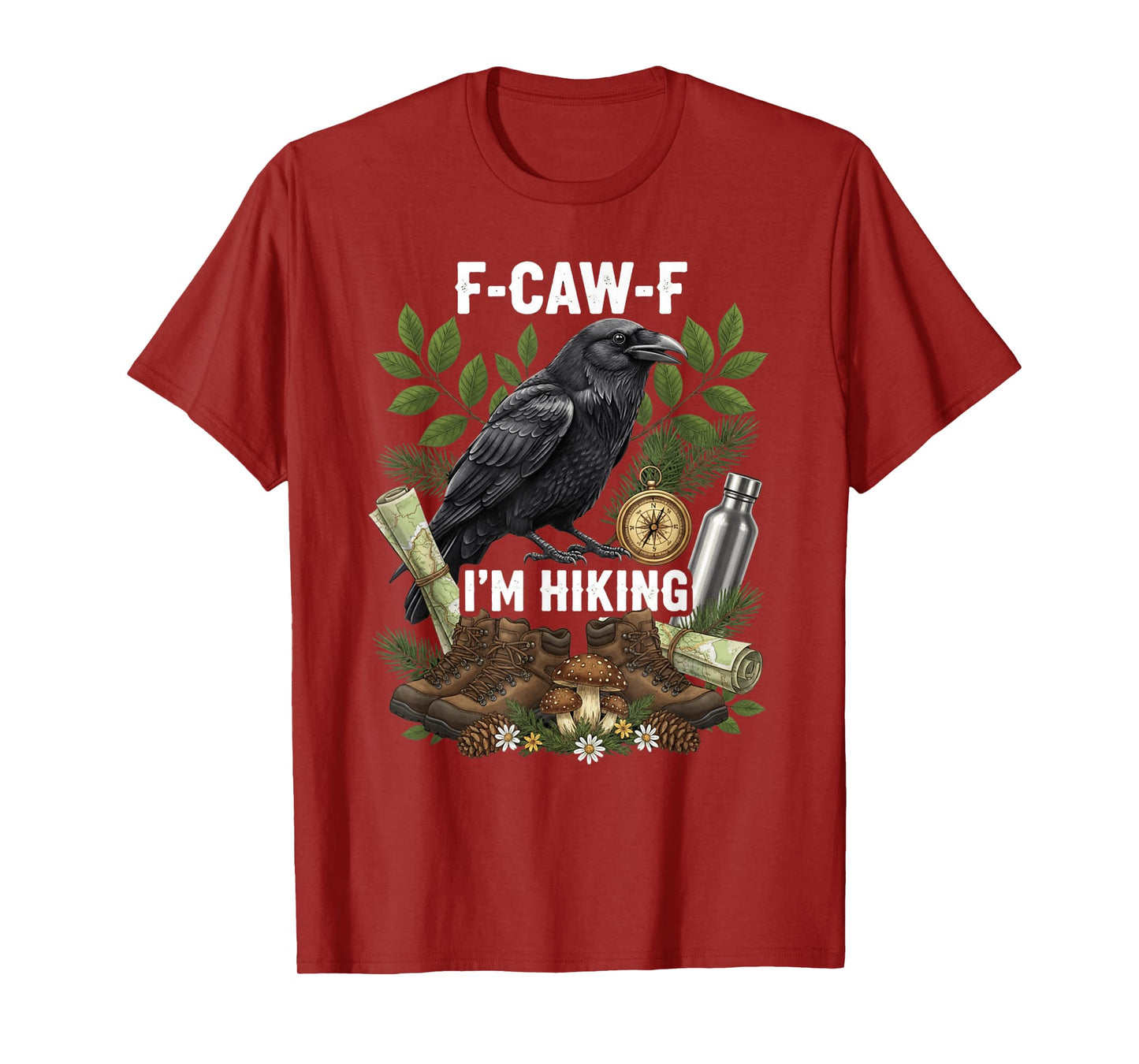 Funny F-Caw-F I'm Hiking Crow FCAWF Crow T-Shirt