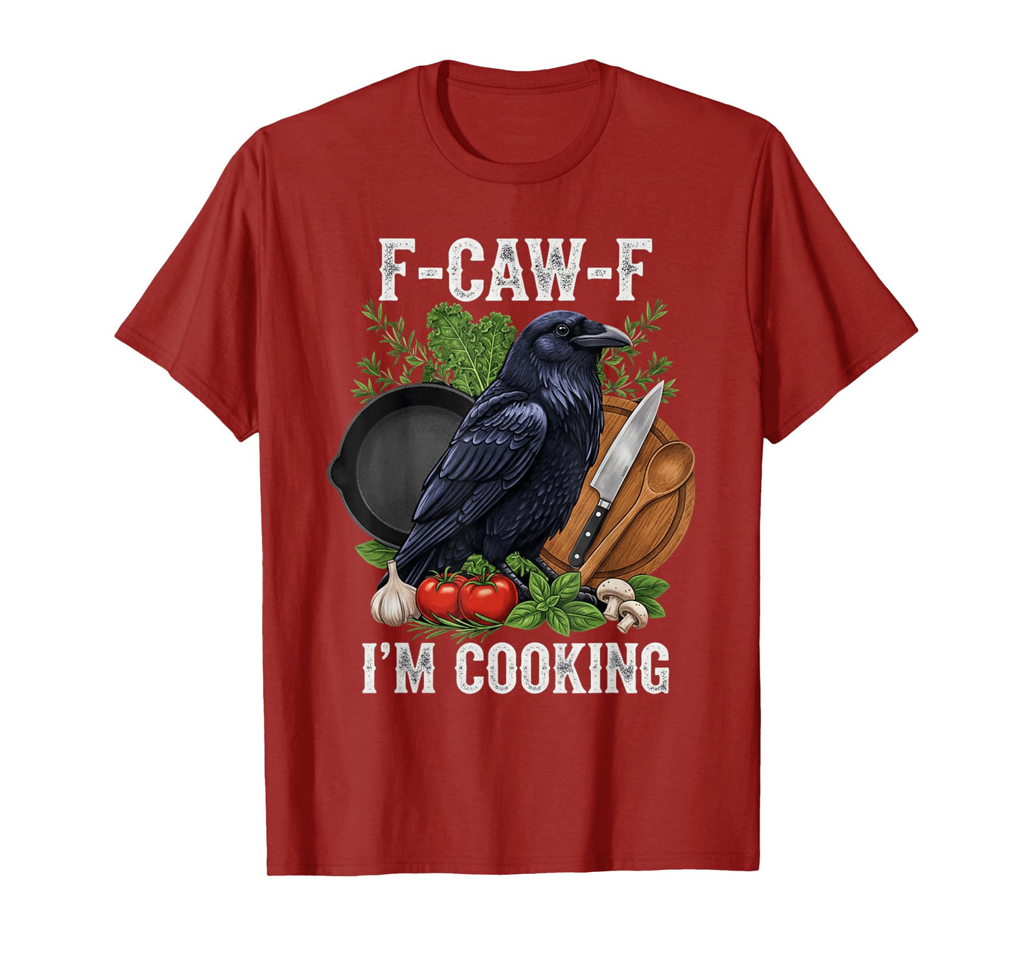 Funny F-Caw-F I'm Cooking Crow FCAWF Crow T-Shirt