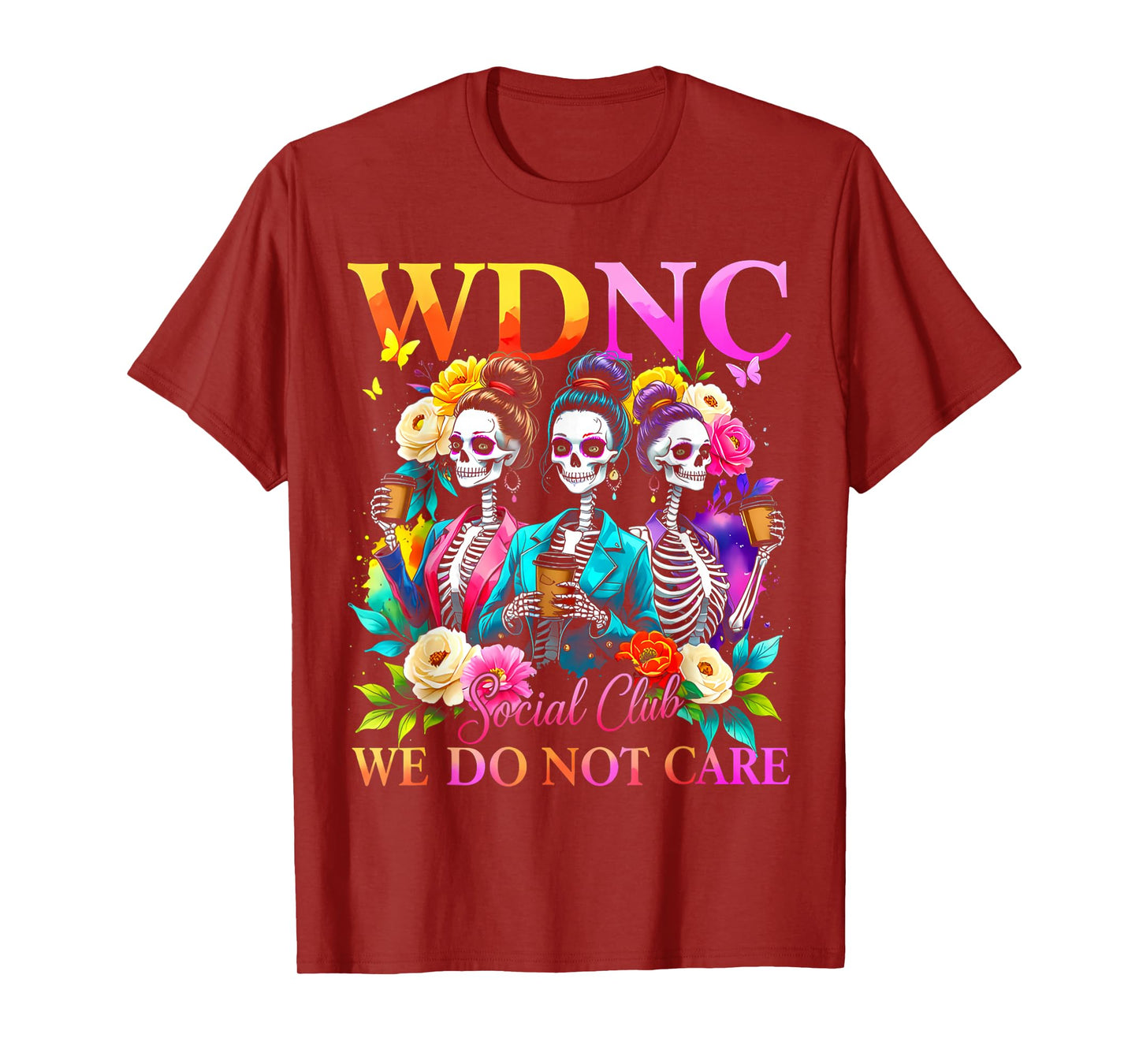 Colorful Skeleton WDNC Social Club We Do Not Care Quote T-Shirt
