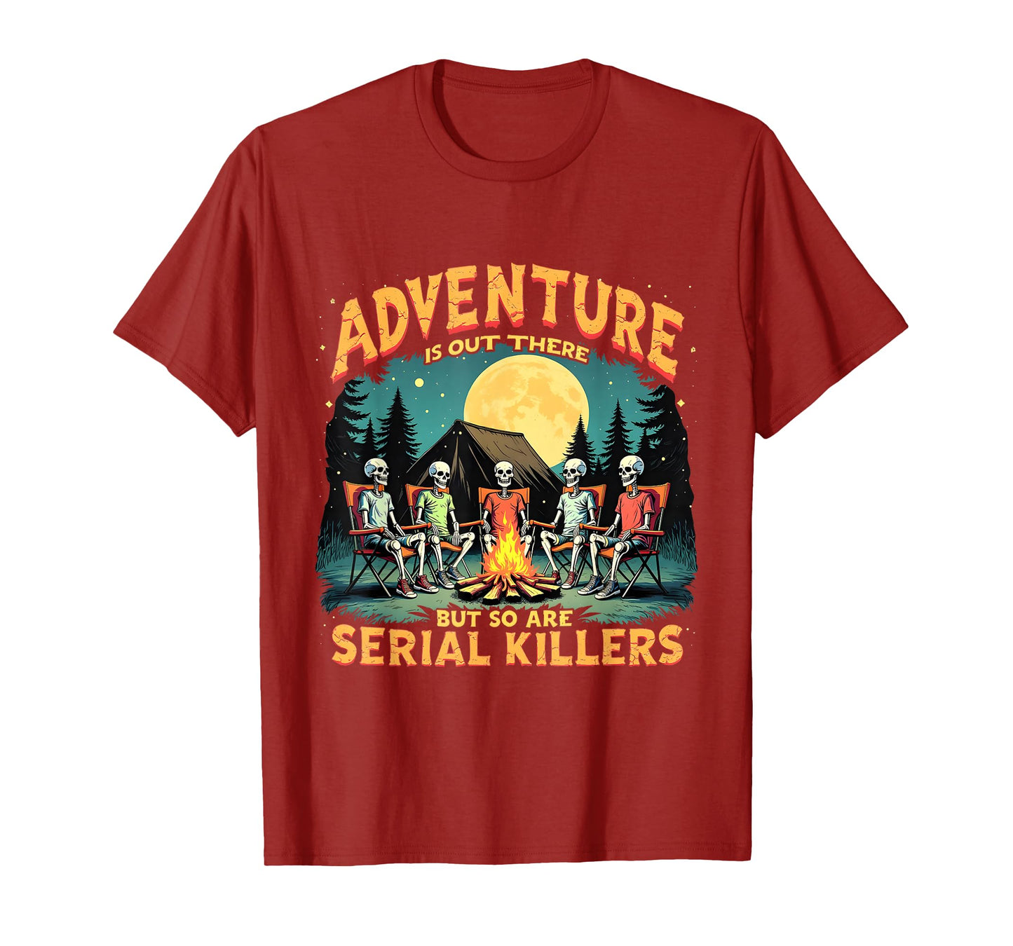 Funny Skeleton Adventure is Out There Camping Horror T-Shirt