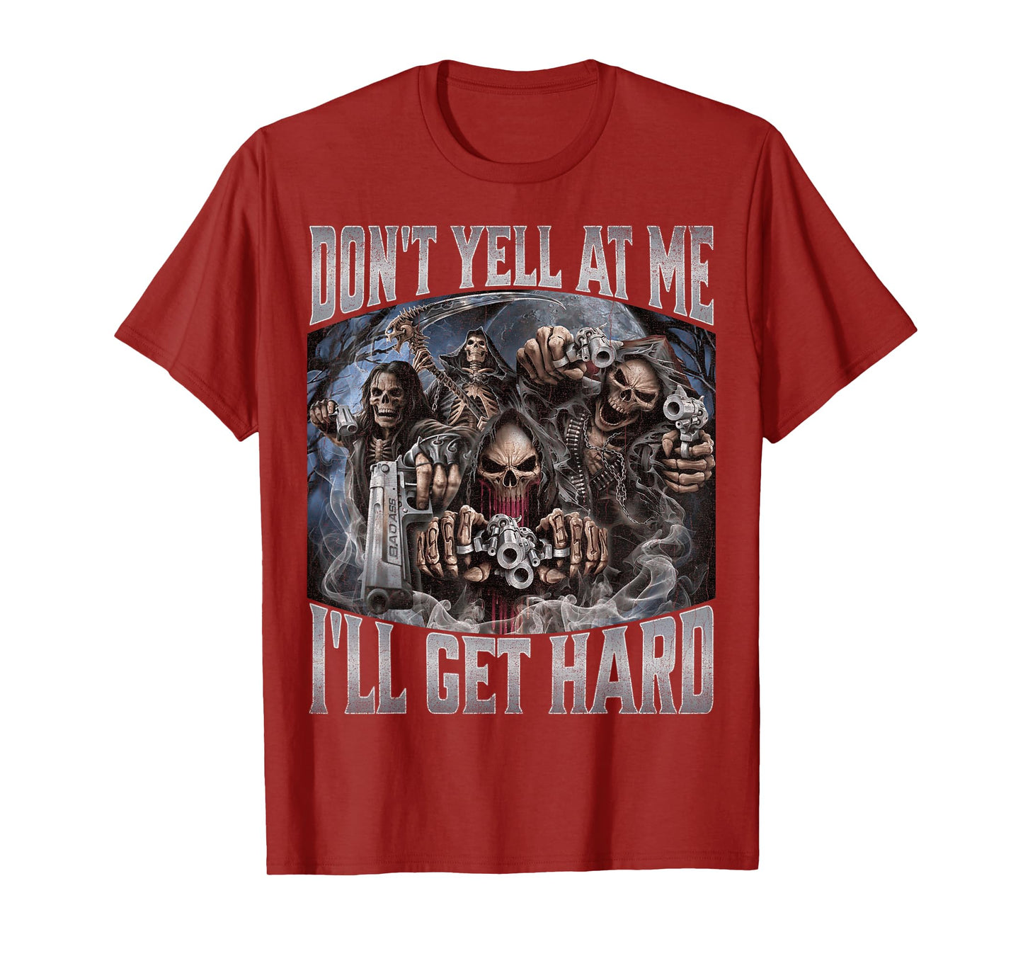 Don't Yell at Me I'll Get Hard T-Shirt