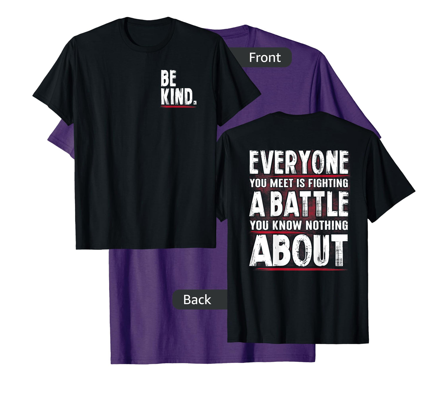 Be Kind Everyone Is Fighting A Battle Front And Back T-Shirt