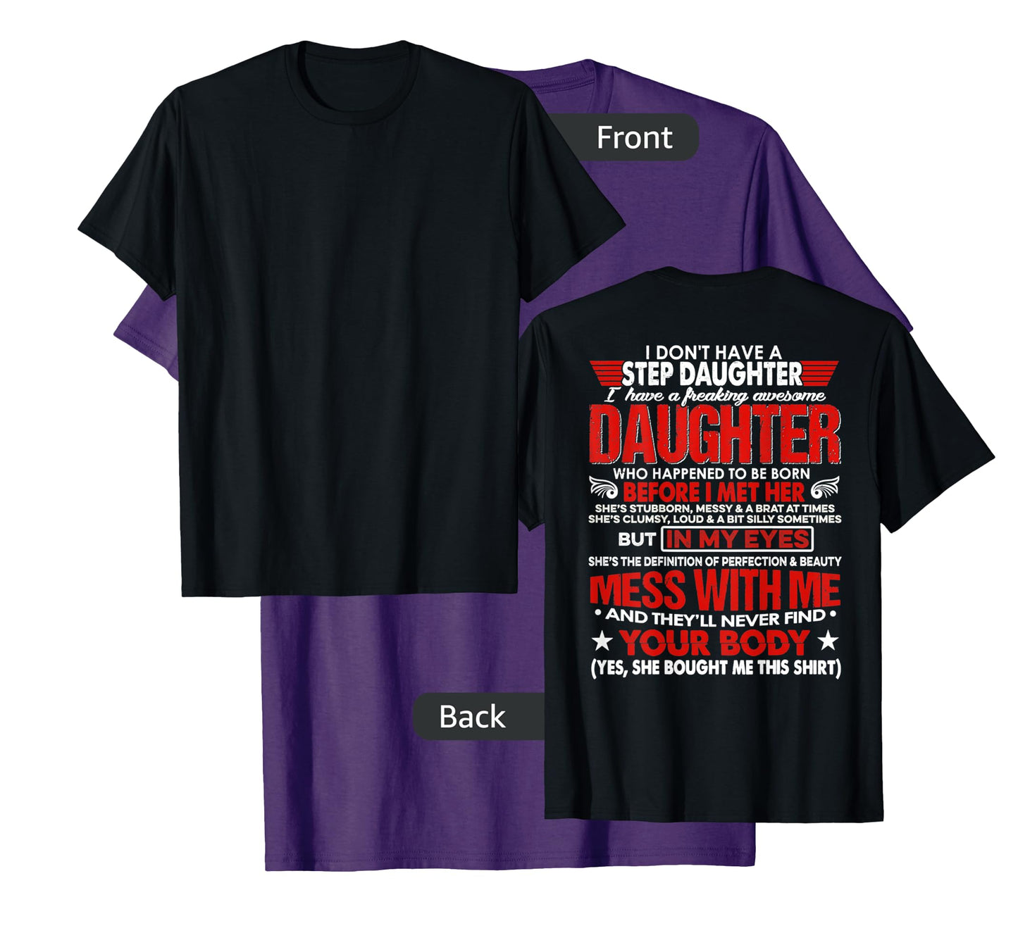 I Don't Have A Stepdaughter With Awesome Daughter (ON BACK) T-Shirt