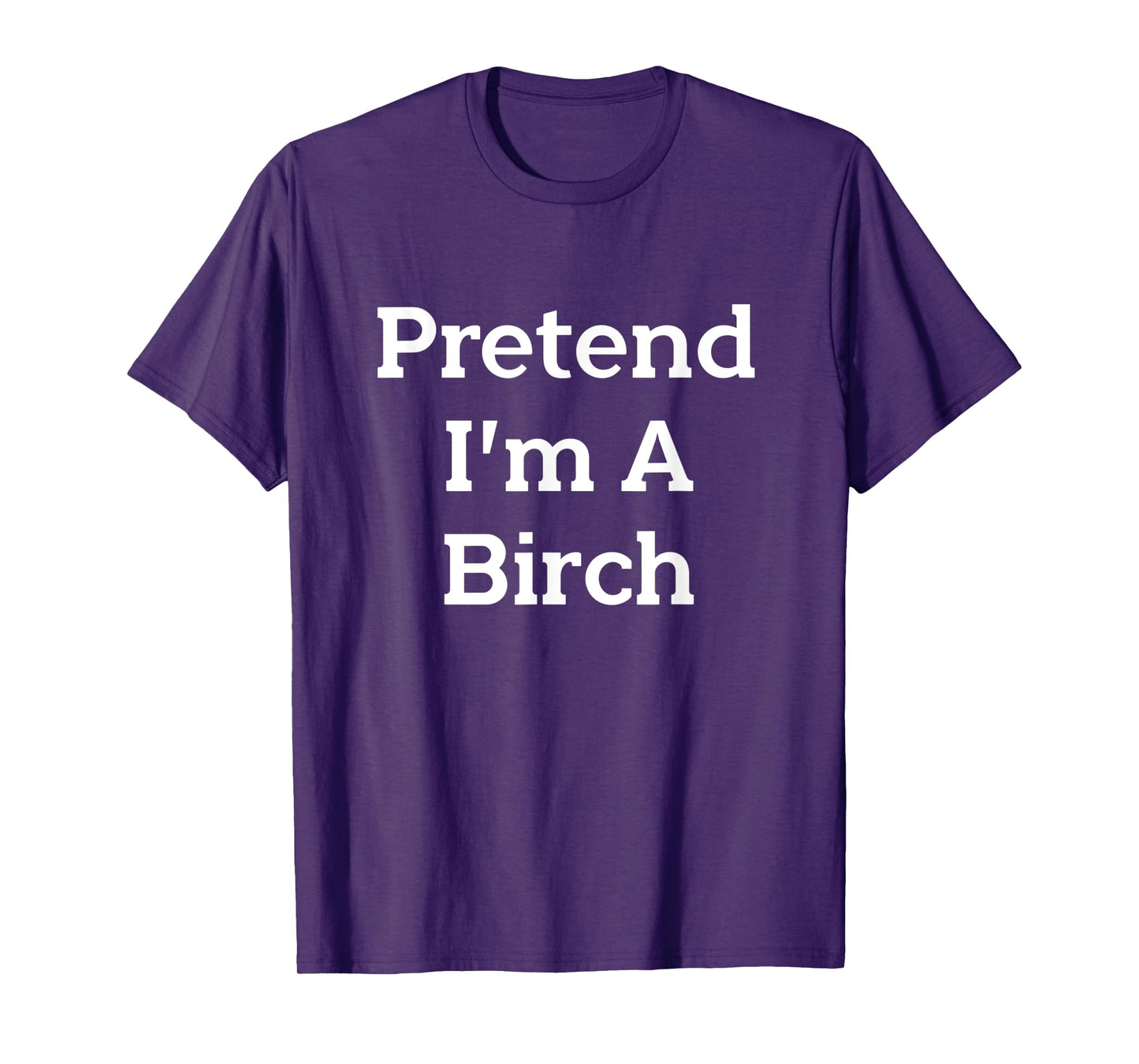 Pretend I’m A Birch Costume Funny Halloween Party Tree T-Shirt