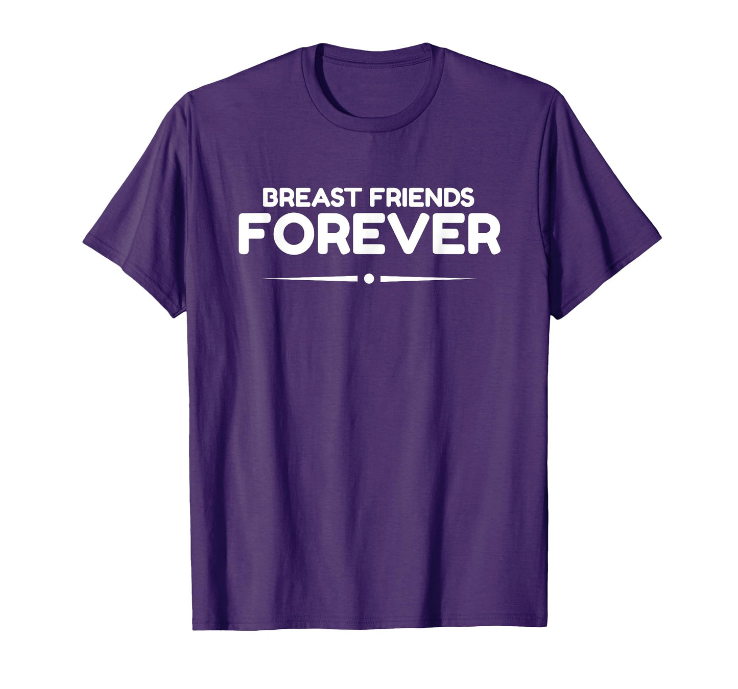 Breast Friends Forever, Breast Cancer Awareness T-Shirt