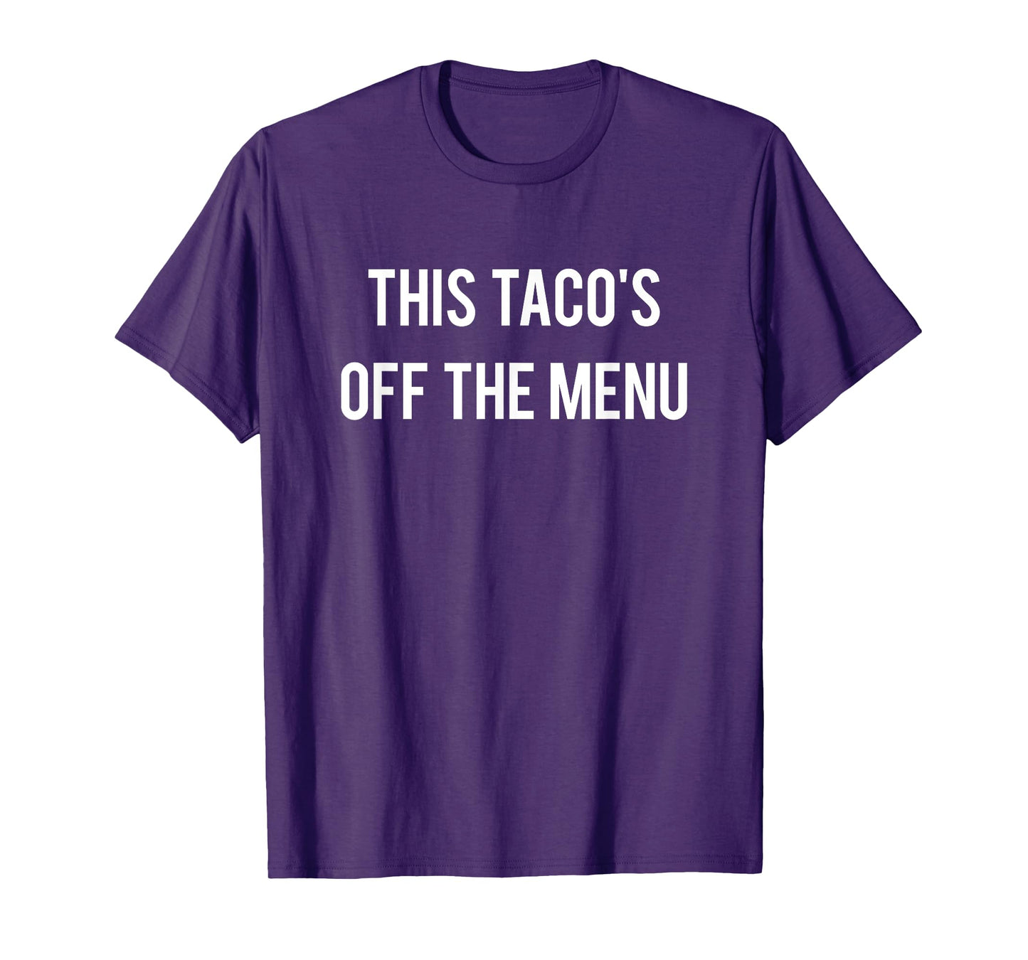 This Taco's Off The Menu T shirt Tshirt / White Text T-Shirt
