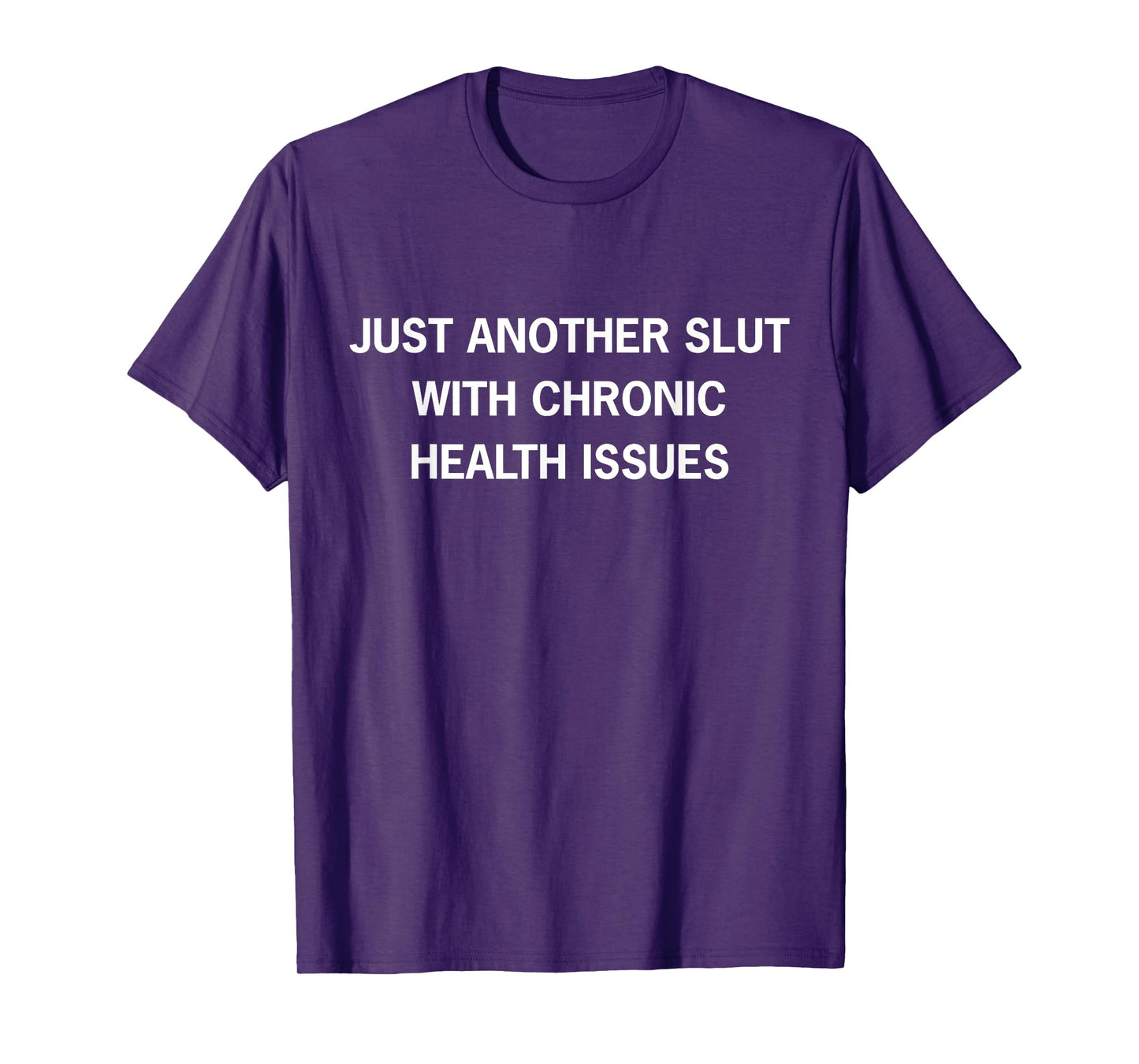 Just Another Slut With Chronic Health Issues Awareness Month T-Shirt