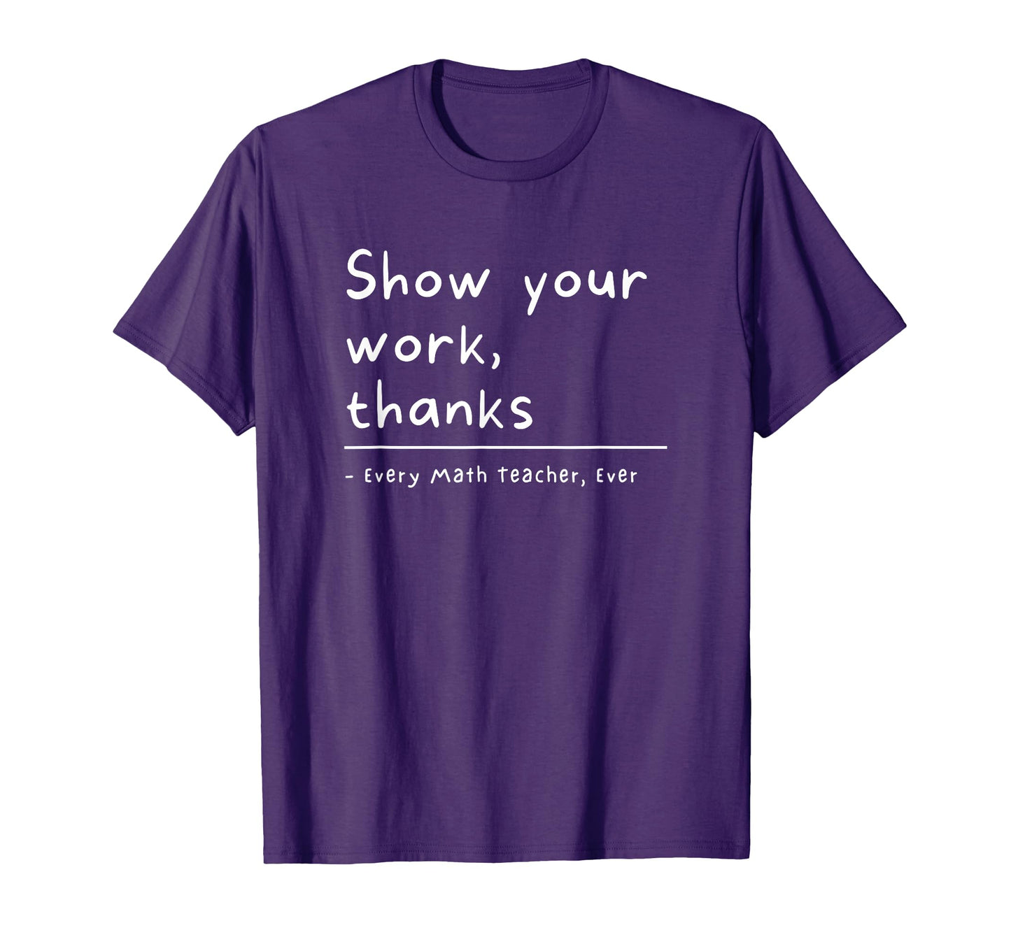 Show Your Work Thanks Math Teacher T-Shirt