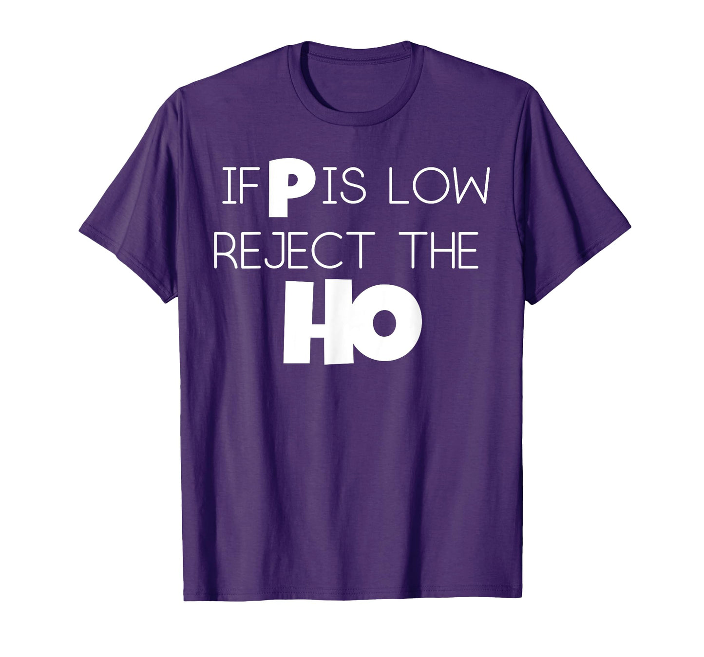 If P Is Low Statistics Mathematician Scientist Women Men Gag T-Shirt