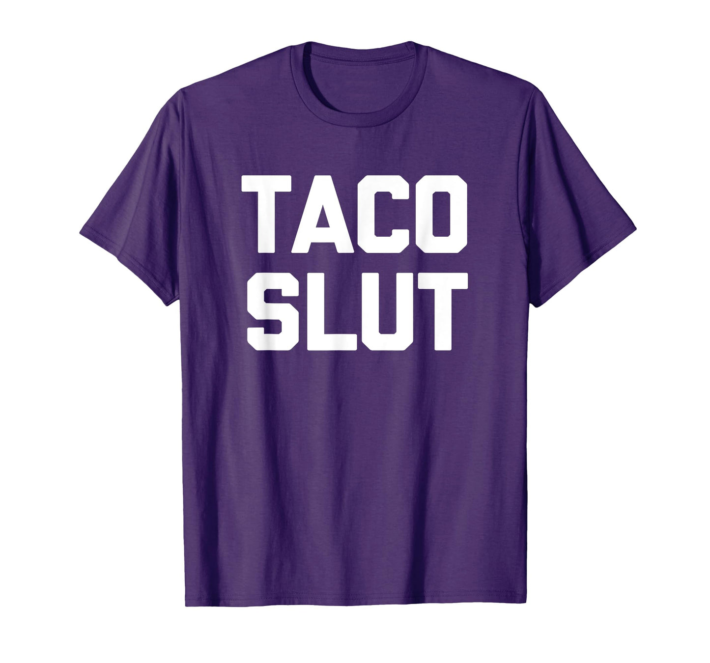 Taco Slut T-Shirt funny saying sarcastic tacos food taco T-Shirt
