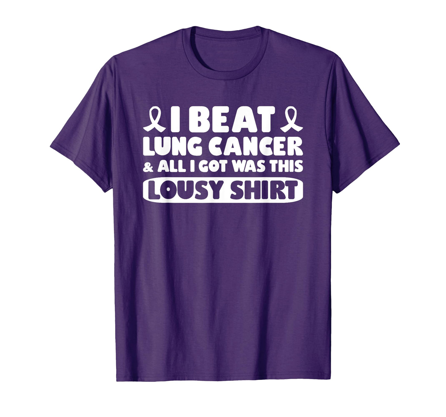 I Beat Lung Cancer & All I Got Was This Lousy Shirt T-Shirt