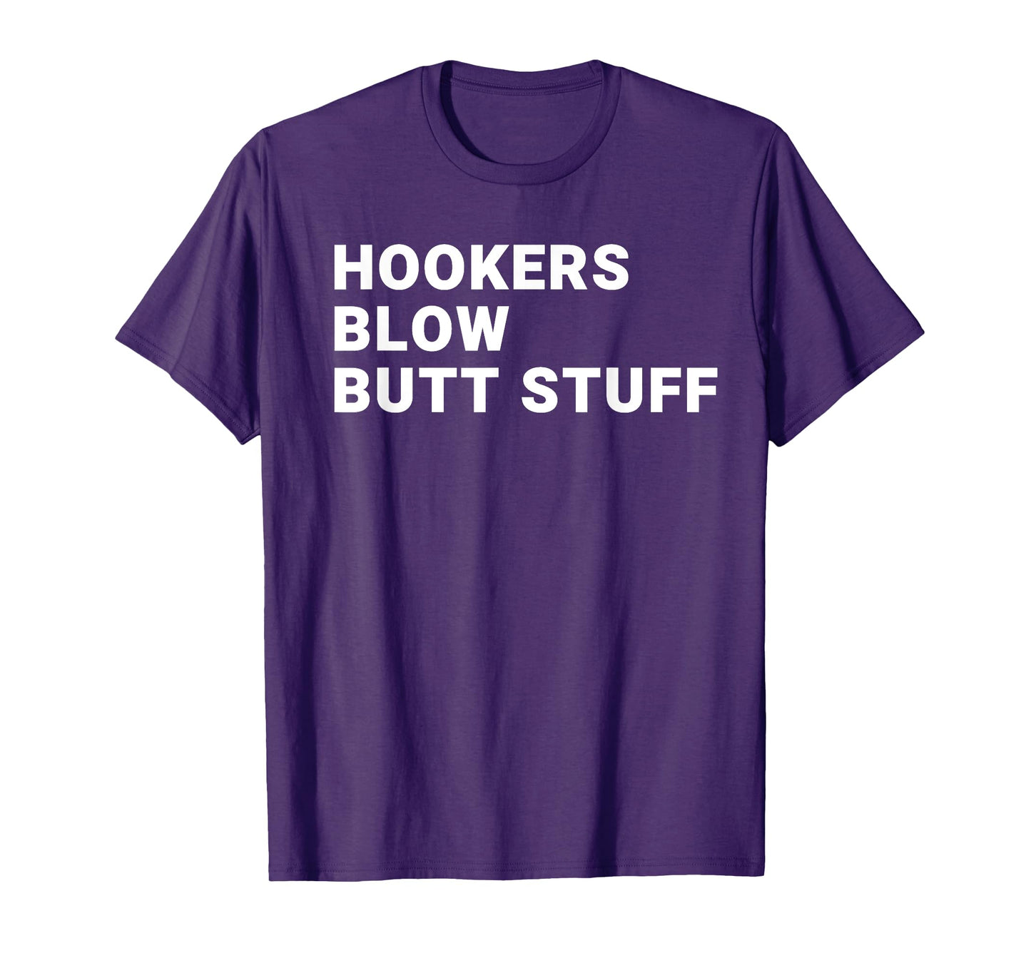 Hookers Blow Butt Stuff T-Shirt