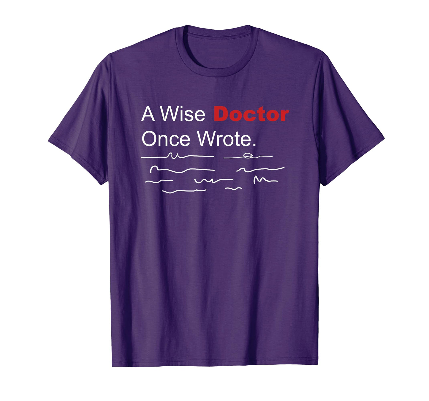 Medical Funny A Wise Doctor Once Wrote Handwriting T-Shirt
