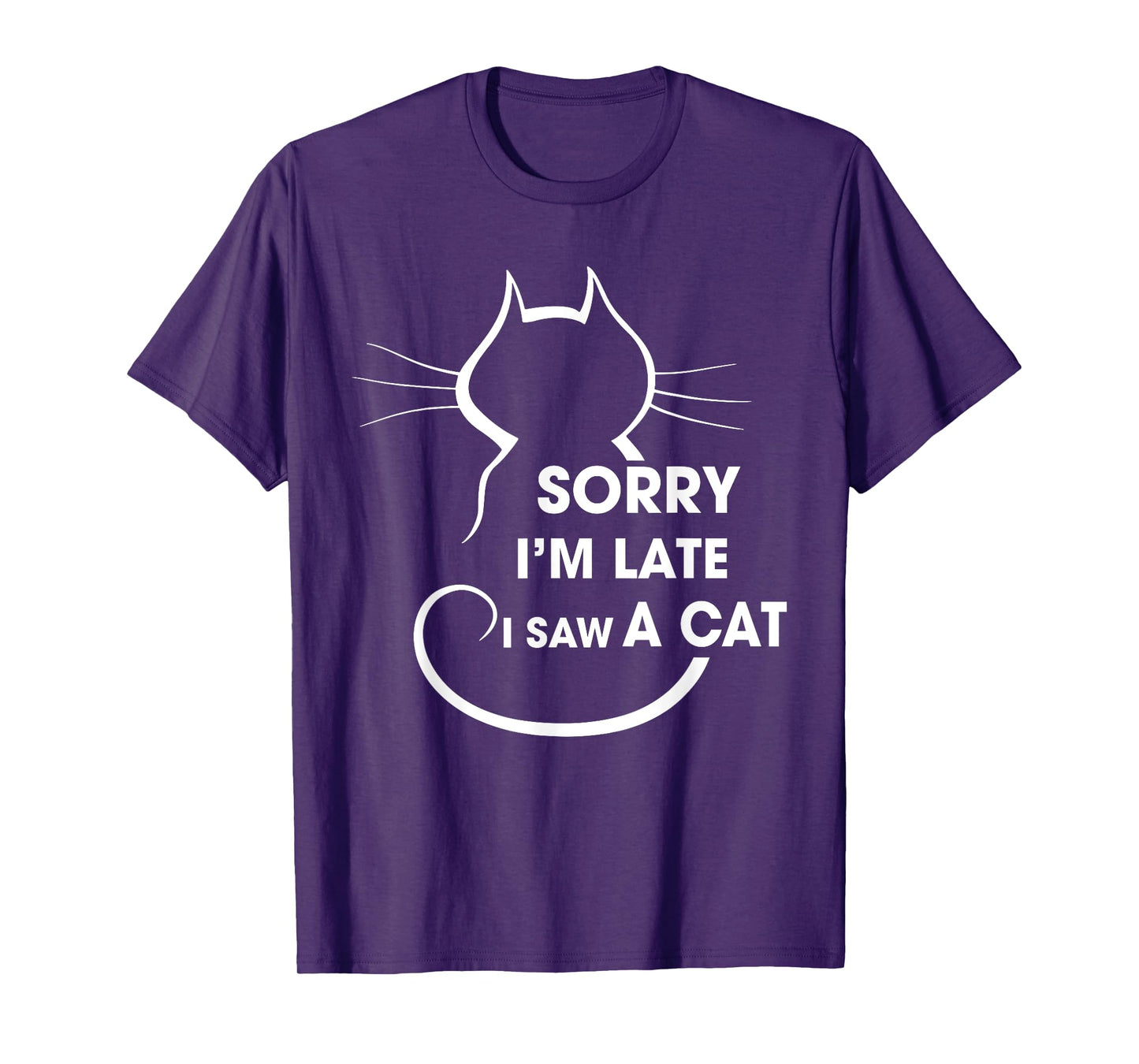 Cat Lover Sorry I’m Late I Saw A Cat Men Women Girls Kids T-Shirt
