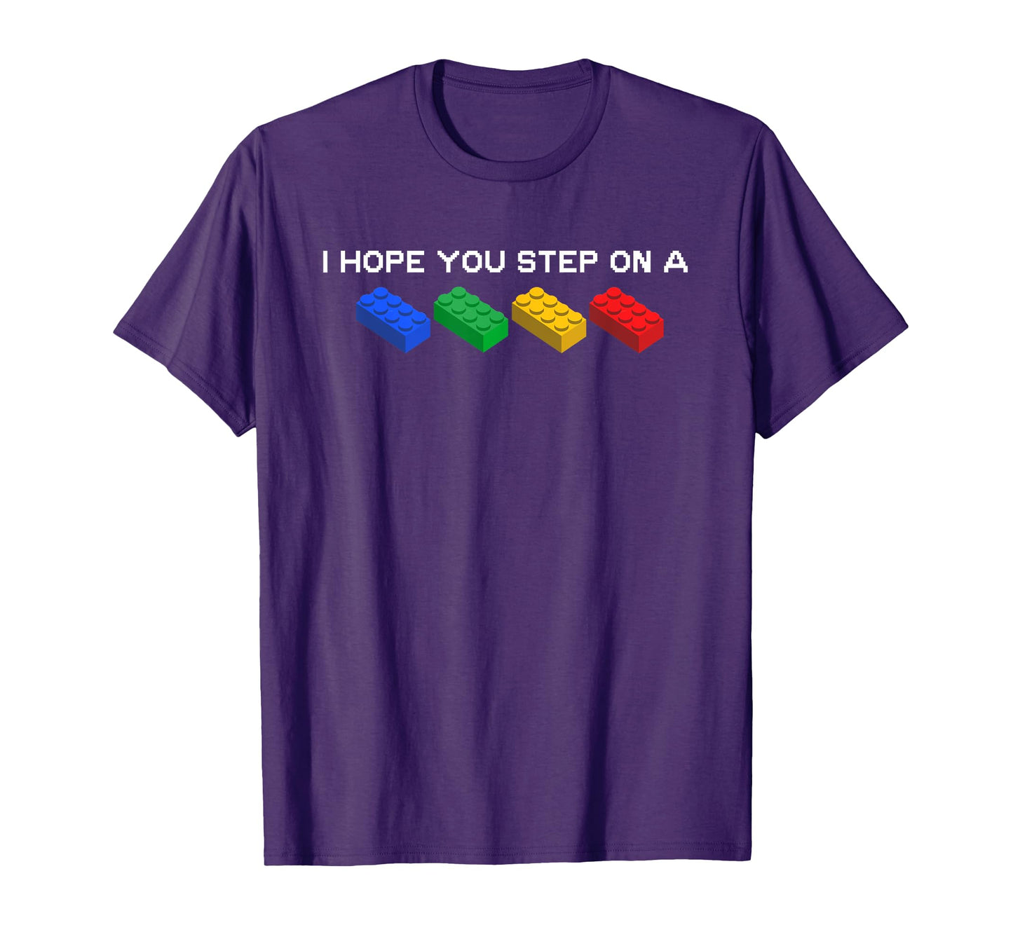 I Hope You Step On A Blocks Bricks Play Toys Building Toy T-Shirt