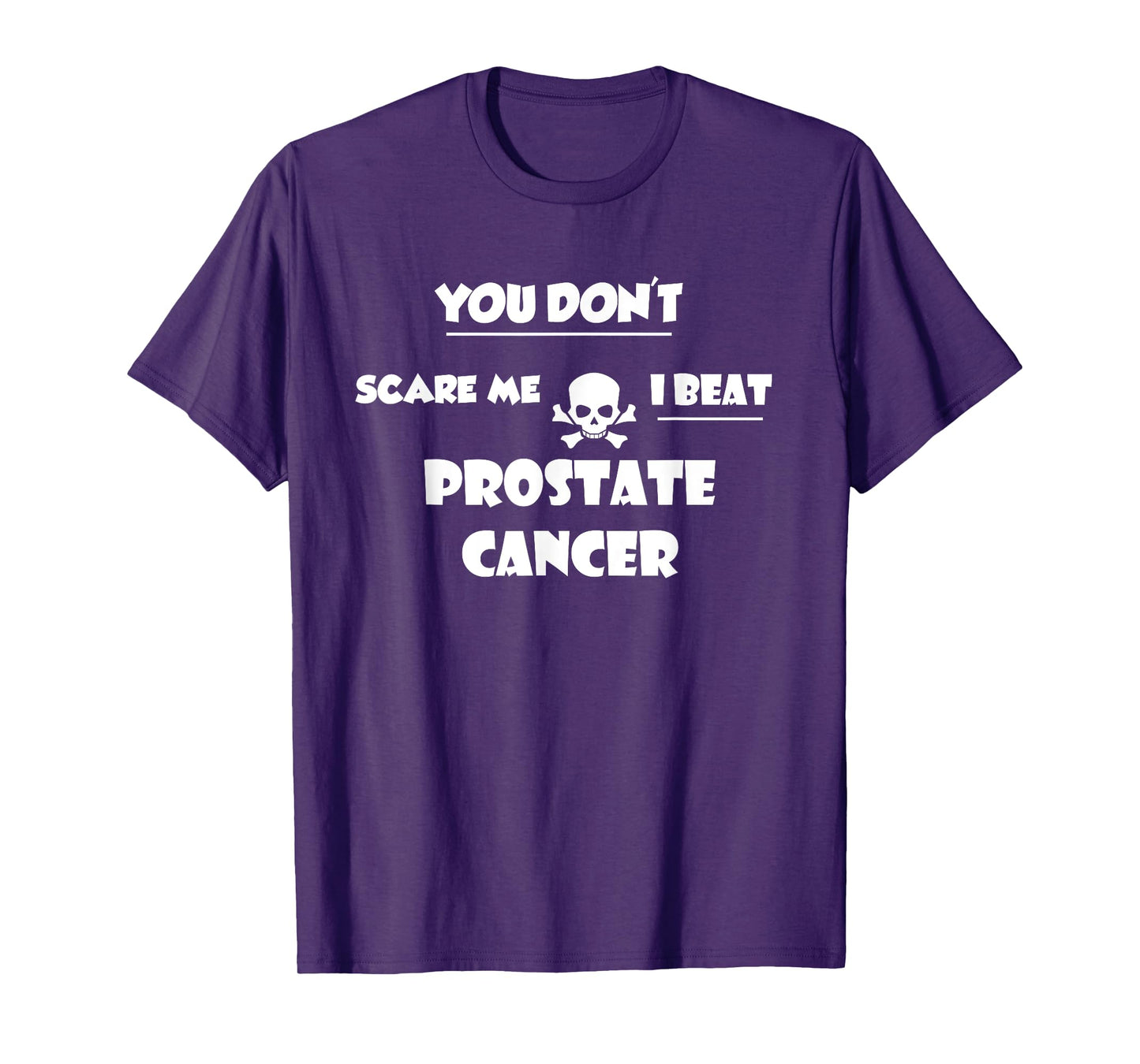 You Don't Scare Me, I Beat Prostate Cancer Survivor TShirt T-Shirt