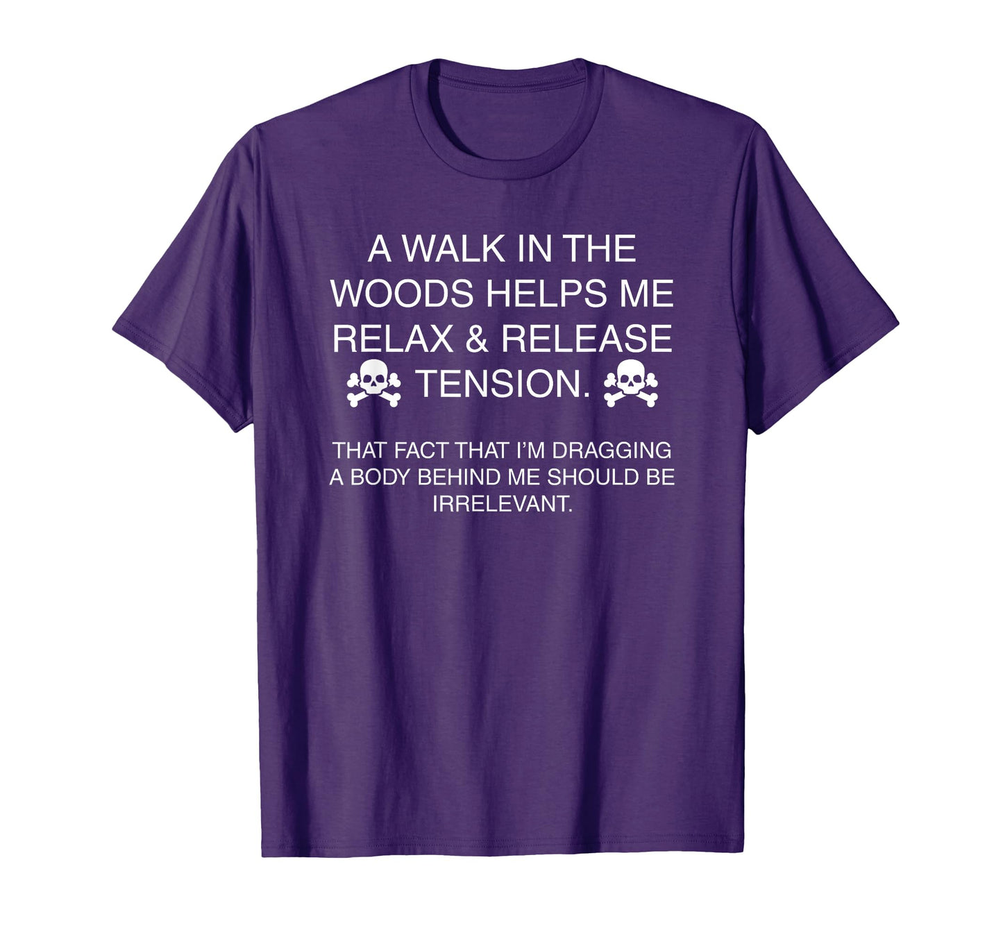 A walk in the woods helps me relax & release tension T-Shirt