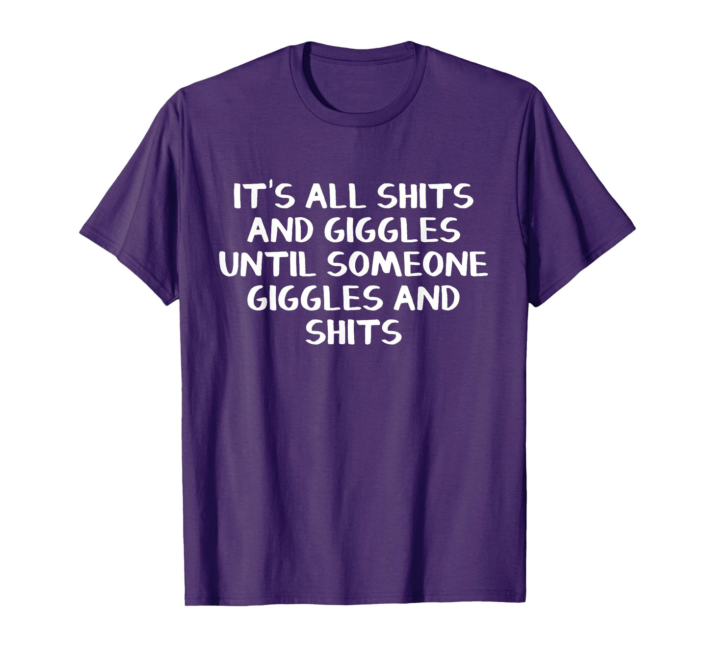 It's all shits and giggles until someone giggles and shits T-Shirt