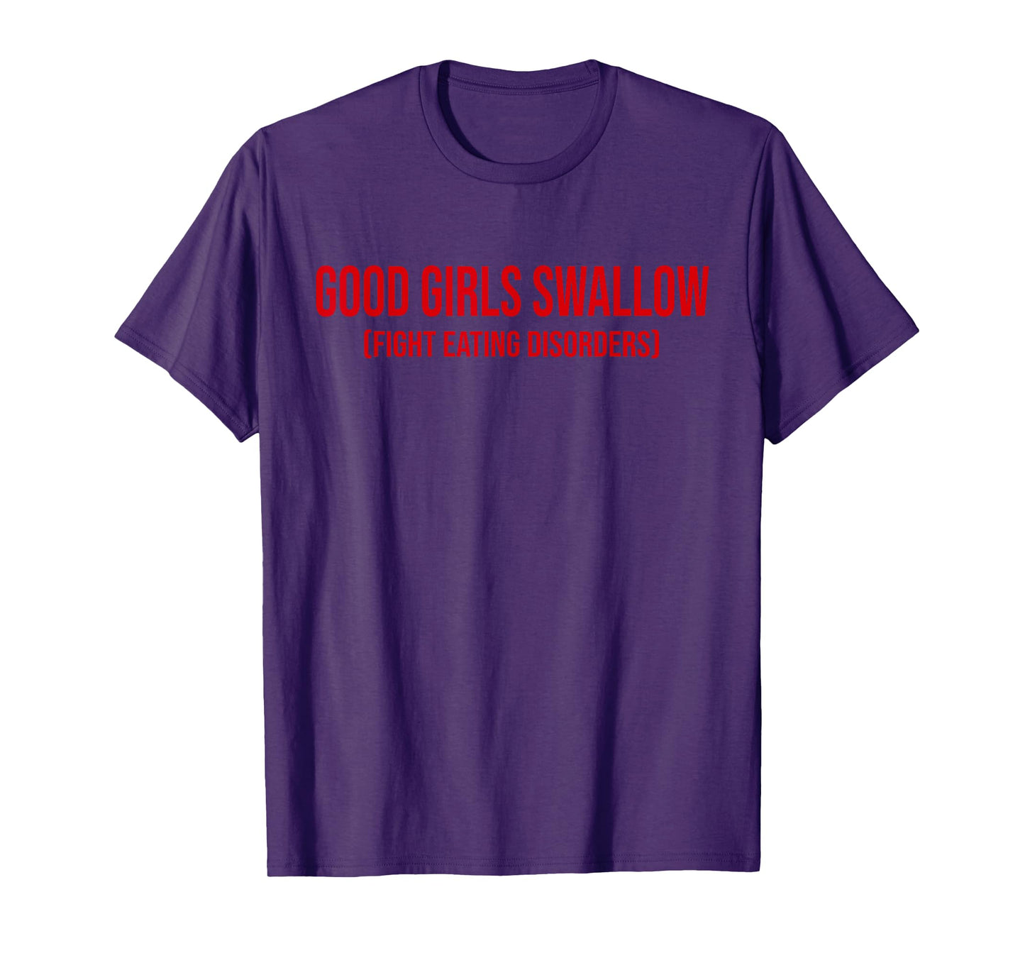 Good Girls Swallow Fight Eating Disorders T-Shirt