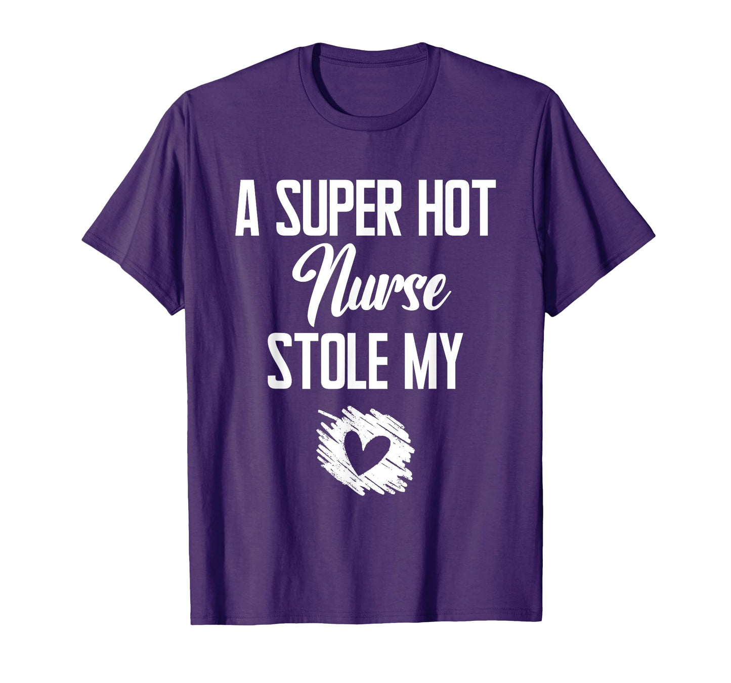 A Super Hot Nurse Stole My Heart Cute I Love T-Shirt