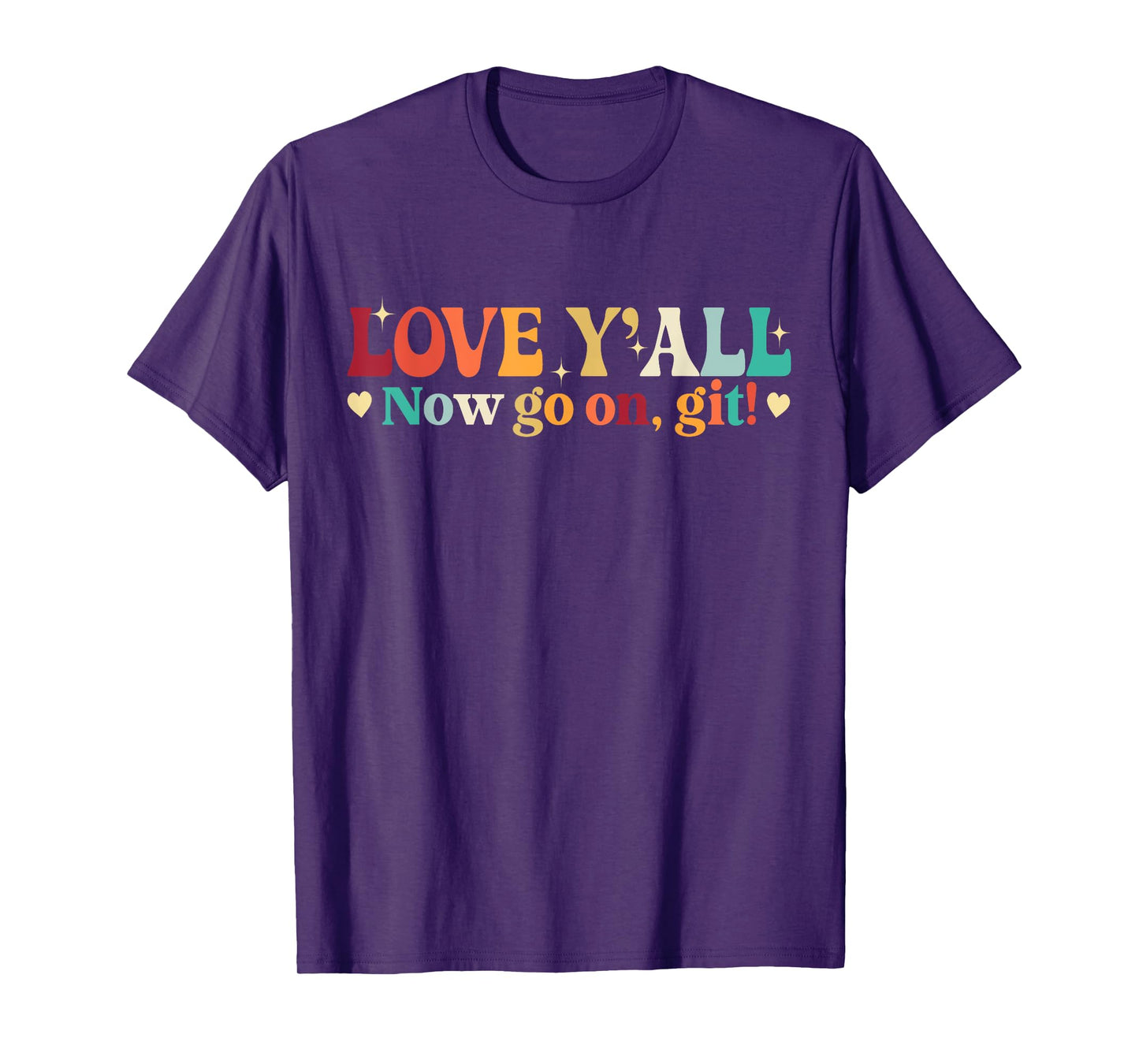 Love Y’all Now Go On Git Retro Teacher Saying T-Shirt