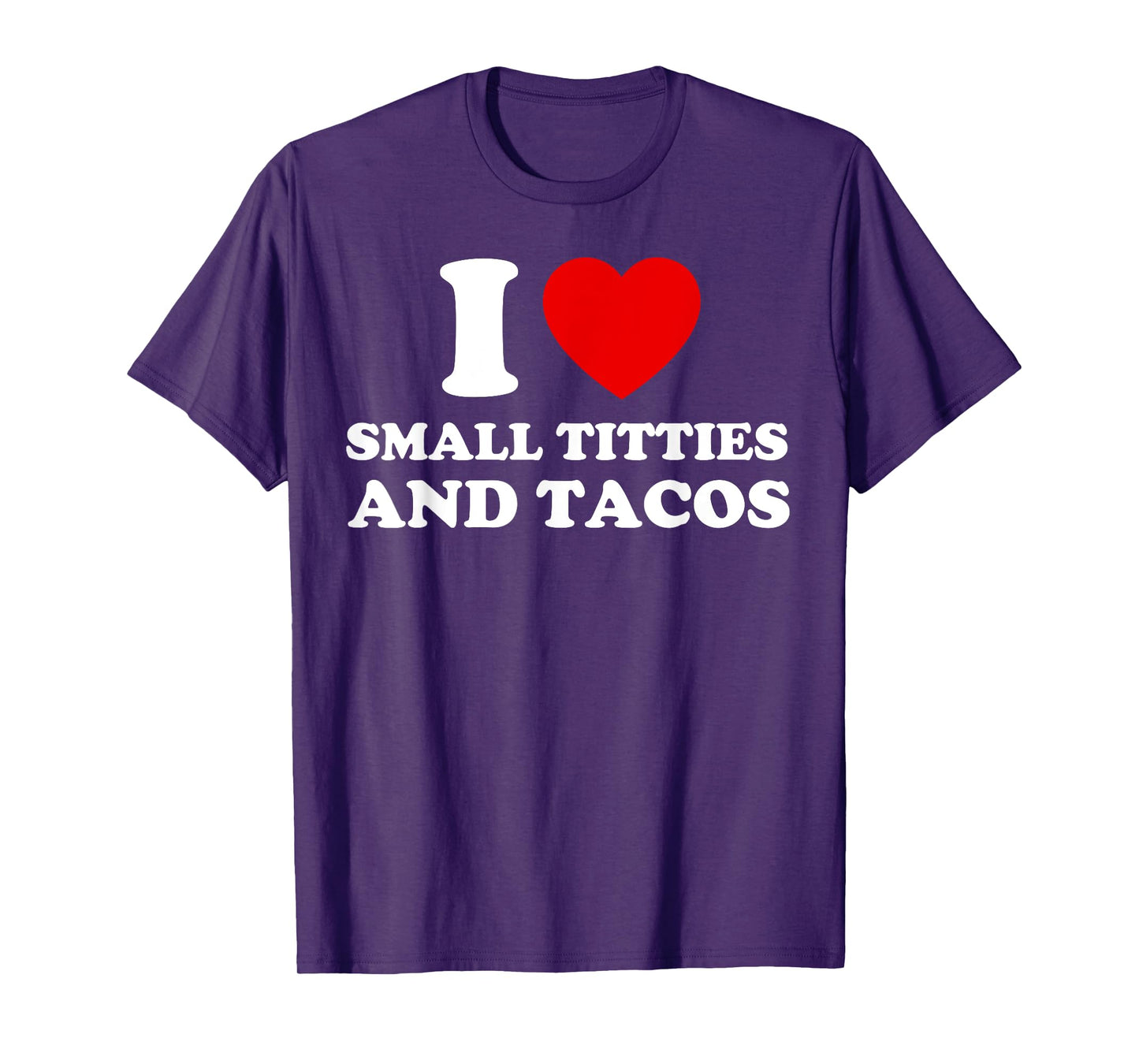 I Love Small Titties and Tacos Funny Red Heart Boobies Boobs T-Shirt