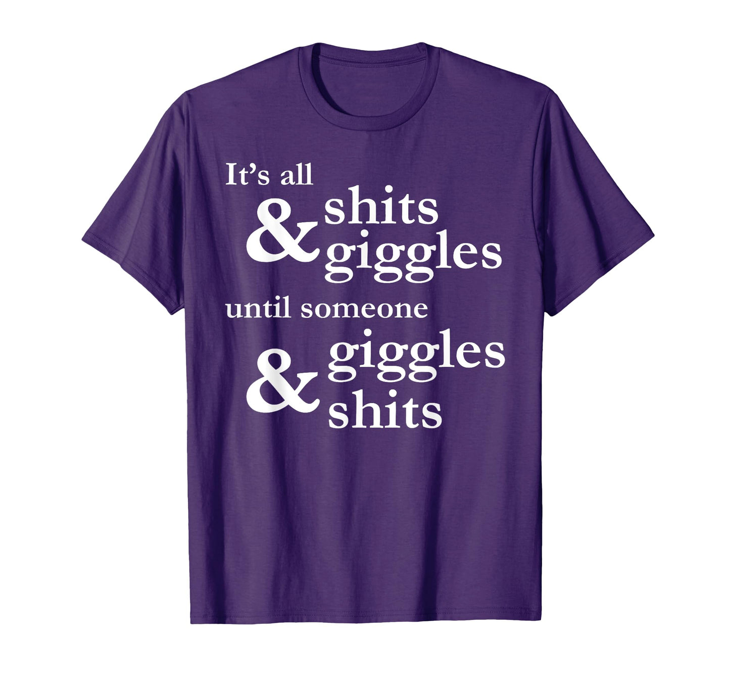 It's all shits and giggles until someone giggles and shits T-Shirt