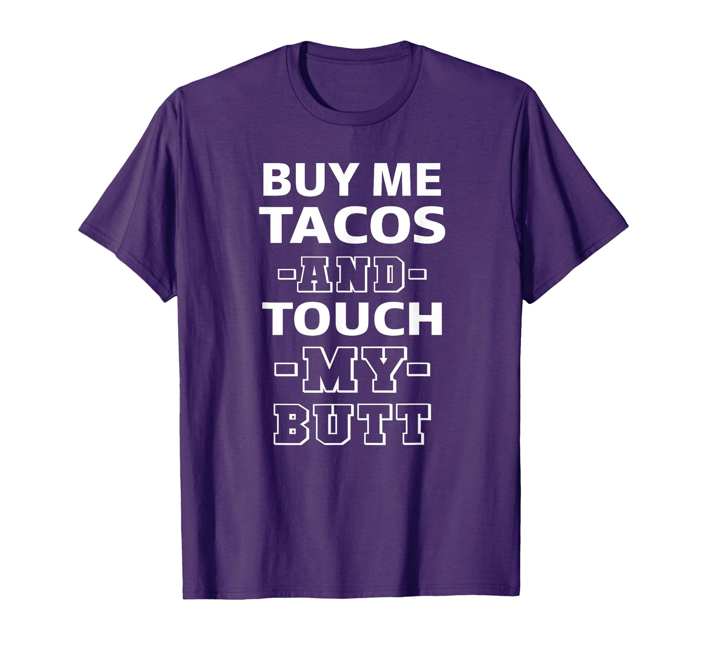 Buy Me Tacos & Touch My Butt Funny Adult Humor Foodie Shirt