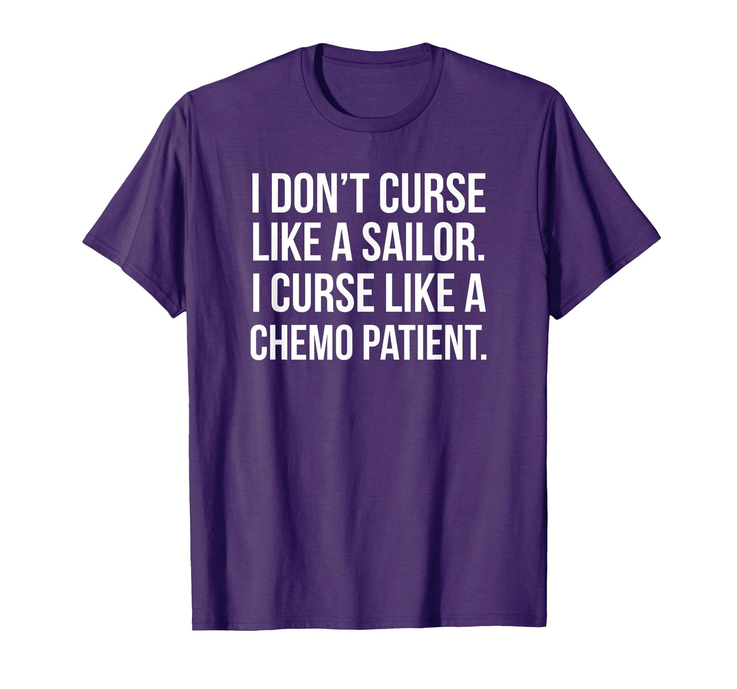 I Curse Like a Chemo Patient - Funny Cancer Shirts T-Shirt