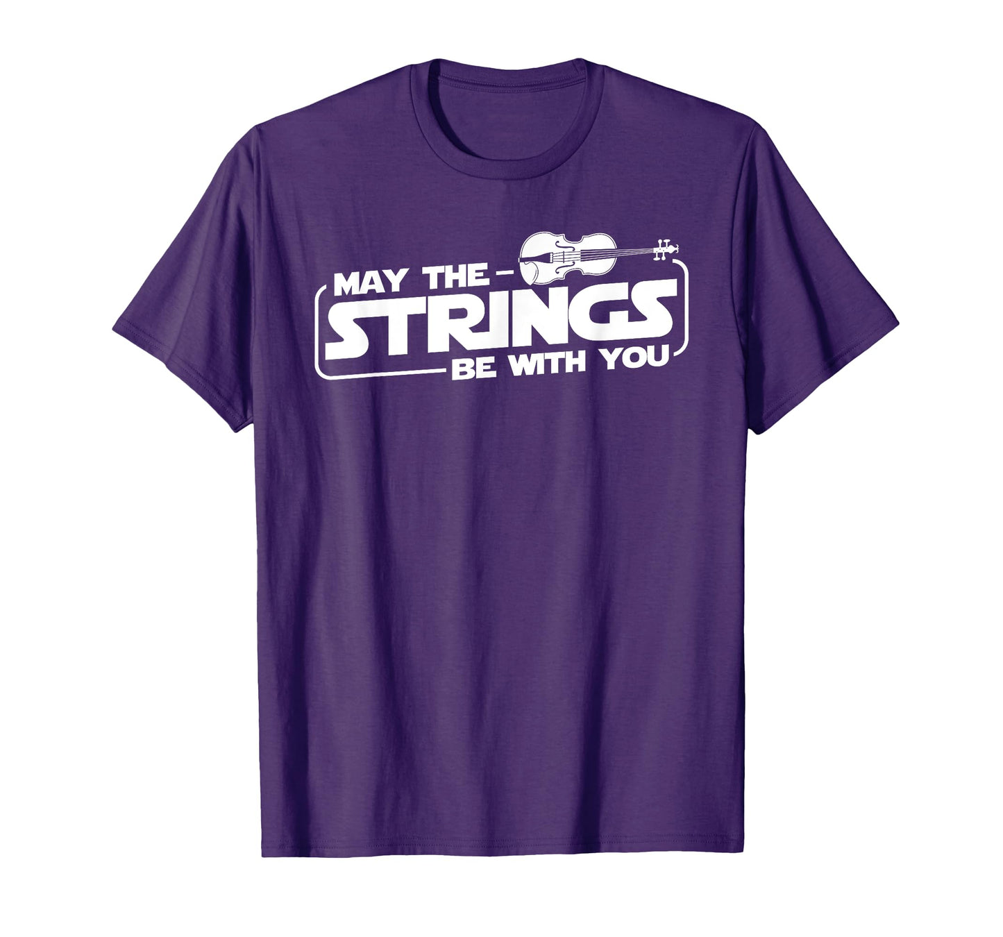 May The Strings Be With You - Violinist Violin Player T-Shirt
