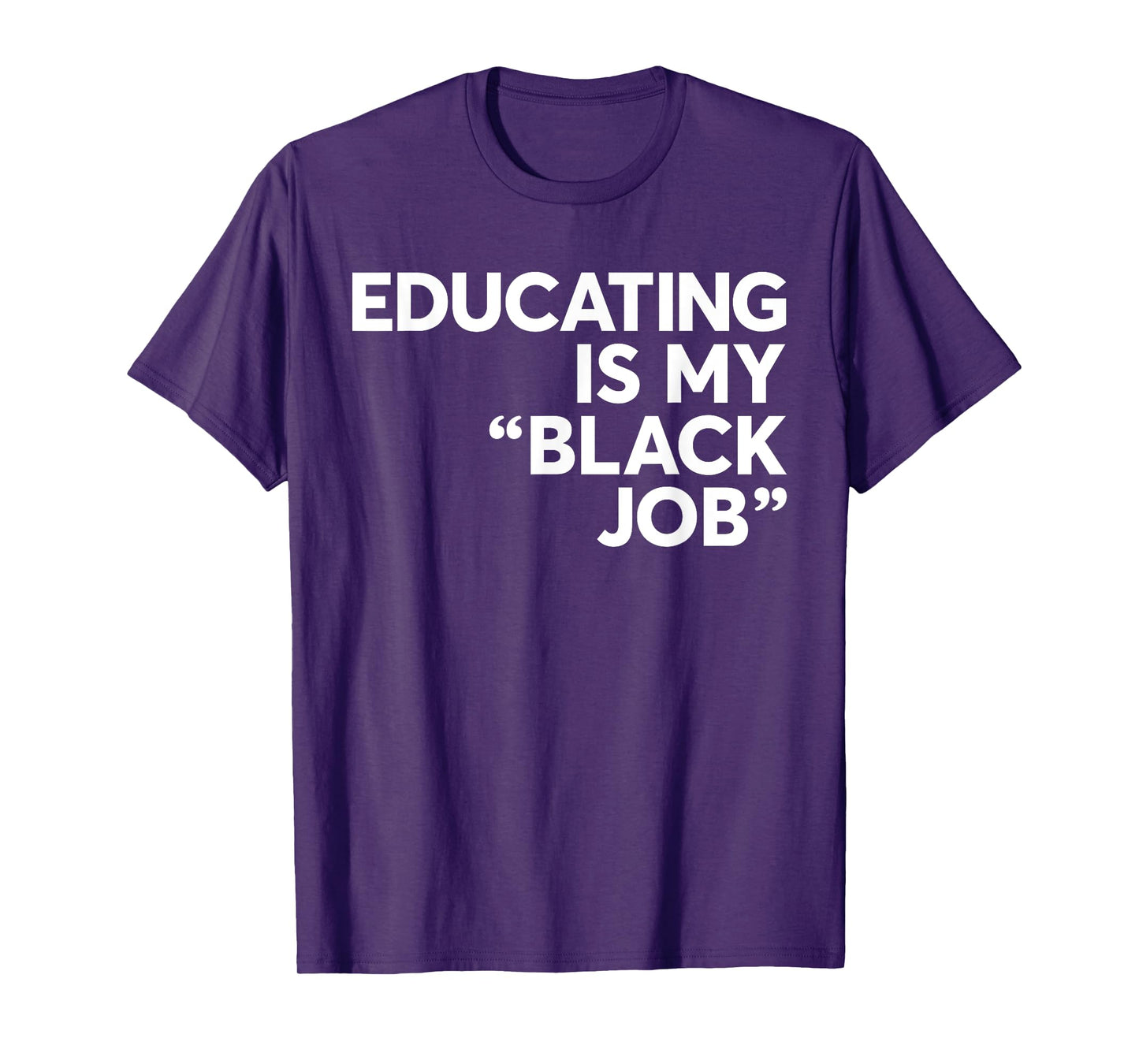 Educating Is My "Black Job" African American Saying Quote T-Shirt
