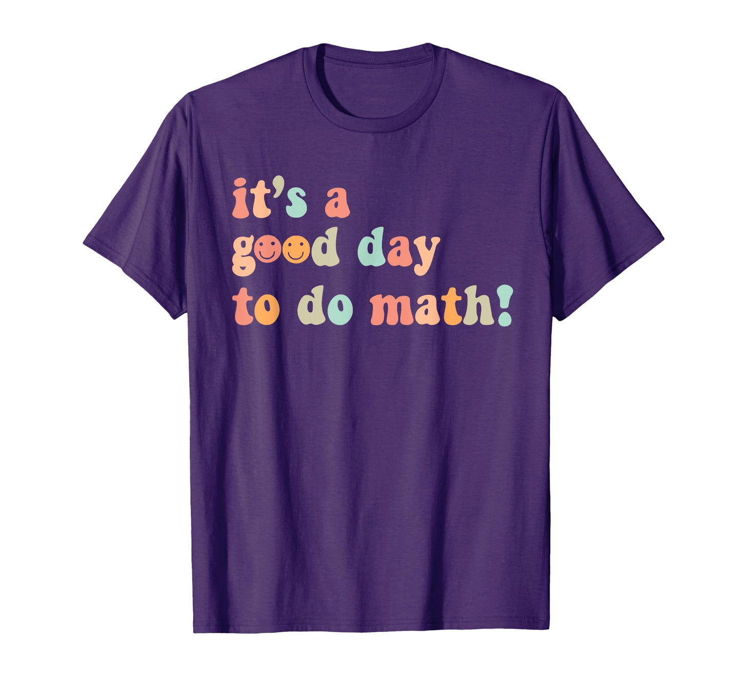Its A Good Day To Do Math Teacher Back To School Mathematics T-Shirt