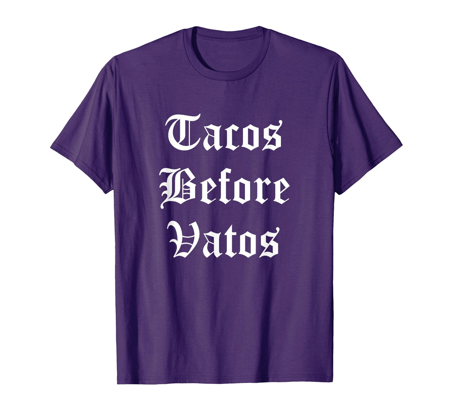 Tacos Before Vatos Funny Cholo Chicano Mexican Food T-Shirt