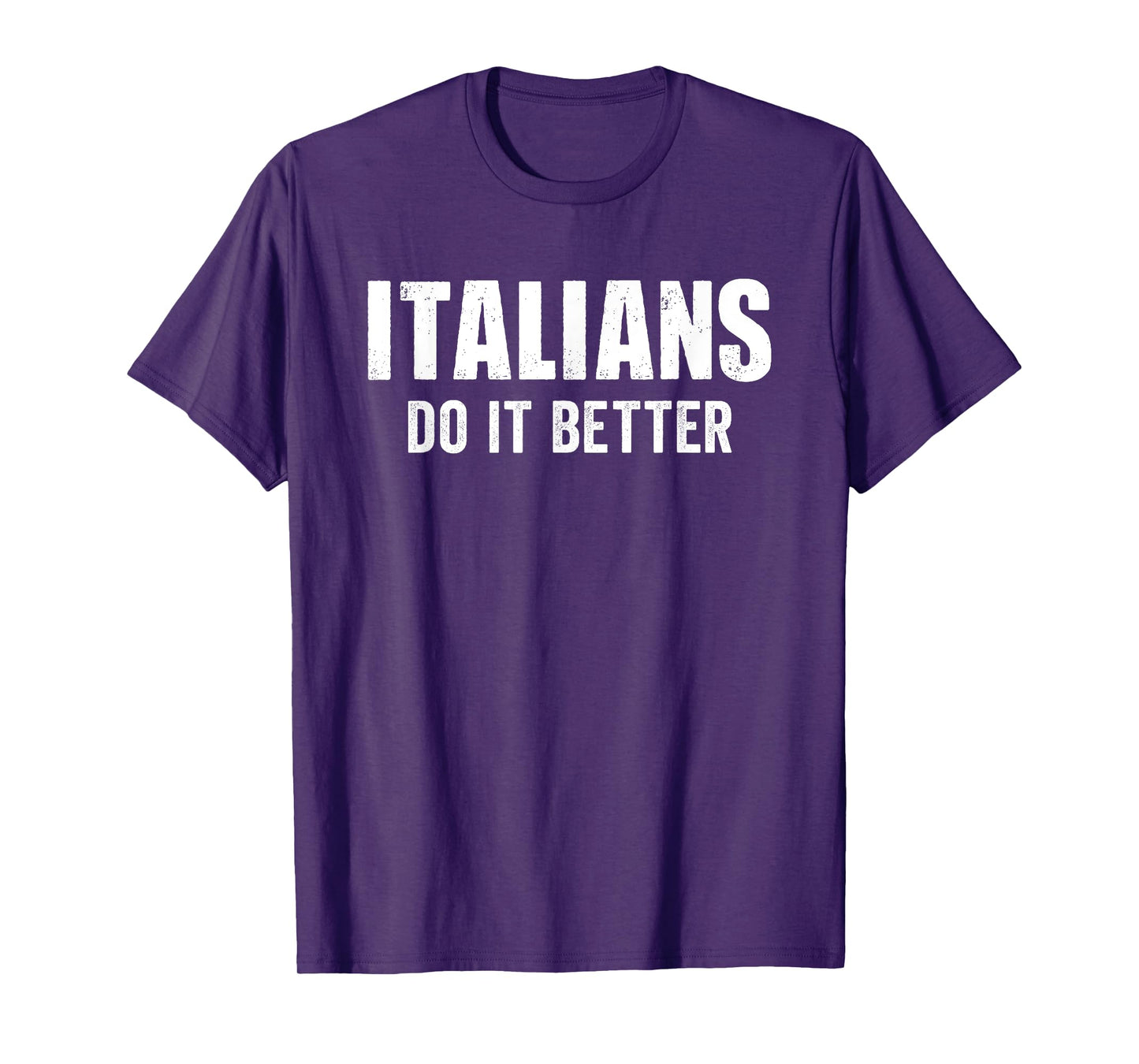 Italians Do It Better Funny Italian Italy Humor Saying T-Shirt