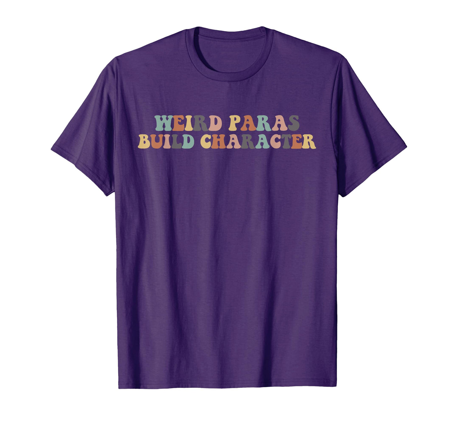 Funny Weird Paras Build Character Para Life Paraprofessional T-Shirt