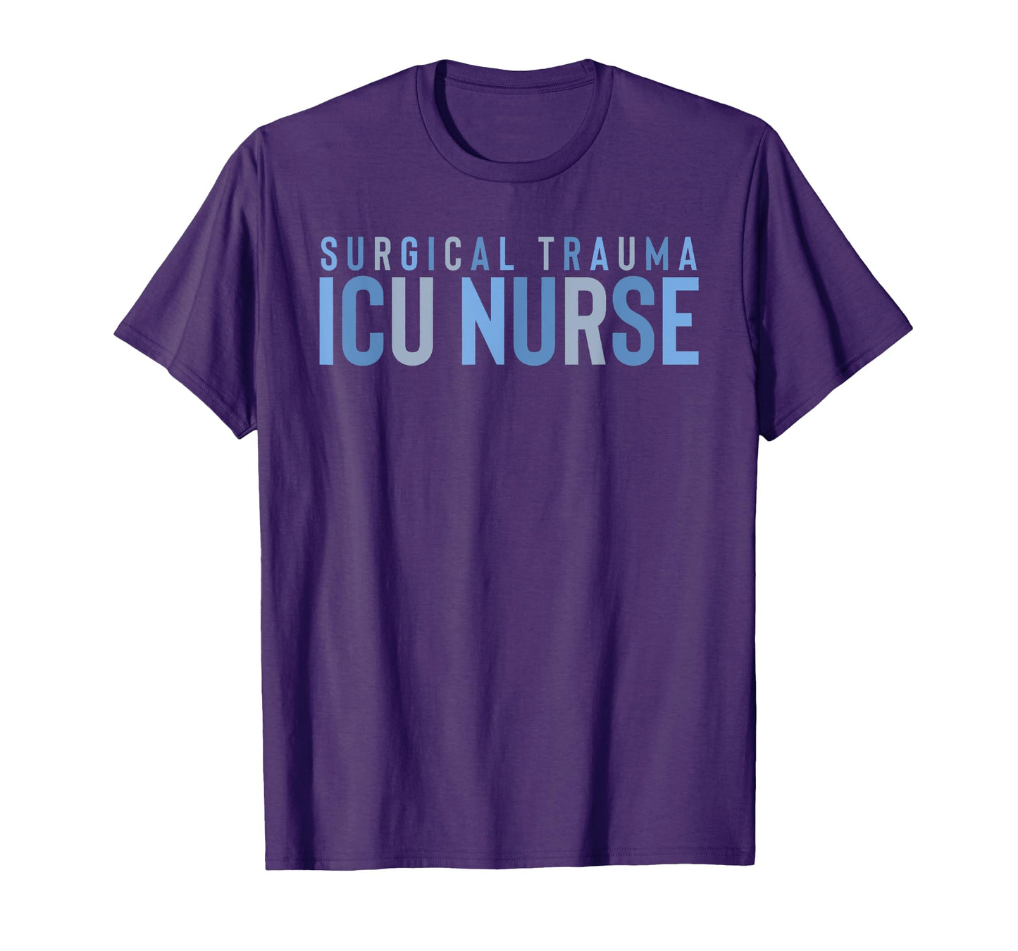 Surgical Trauma Intensive Care Unit Nurse ICU STICU Nurse ST T-Shirt