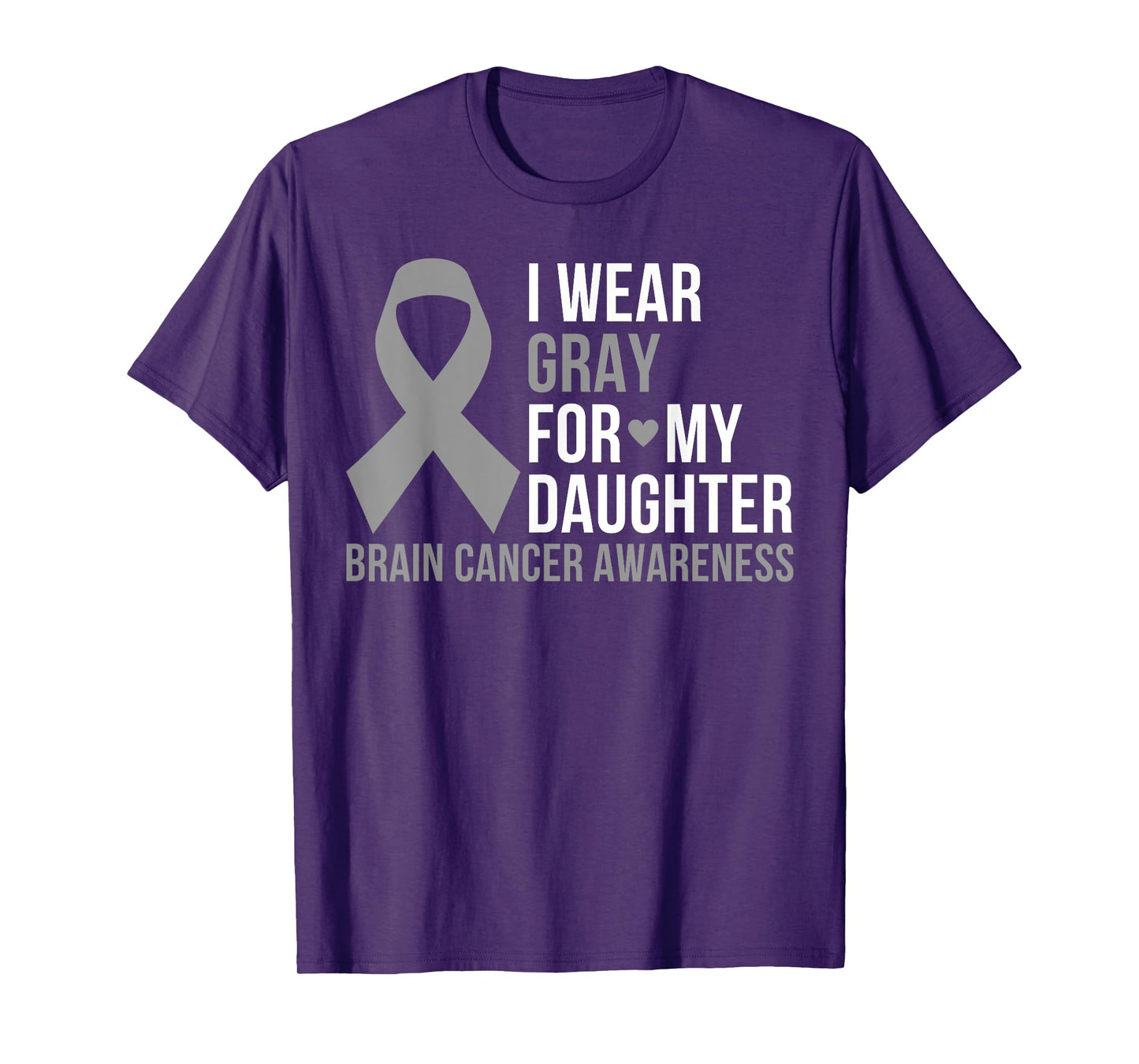 I Wear Gray For My Daughter Brain Cancer Awareness Ribbon T-Shirt