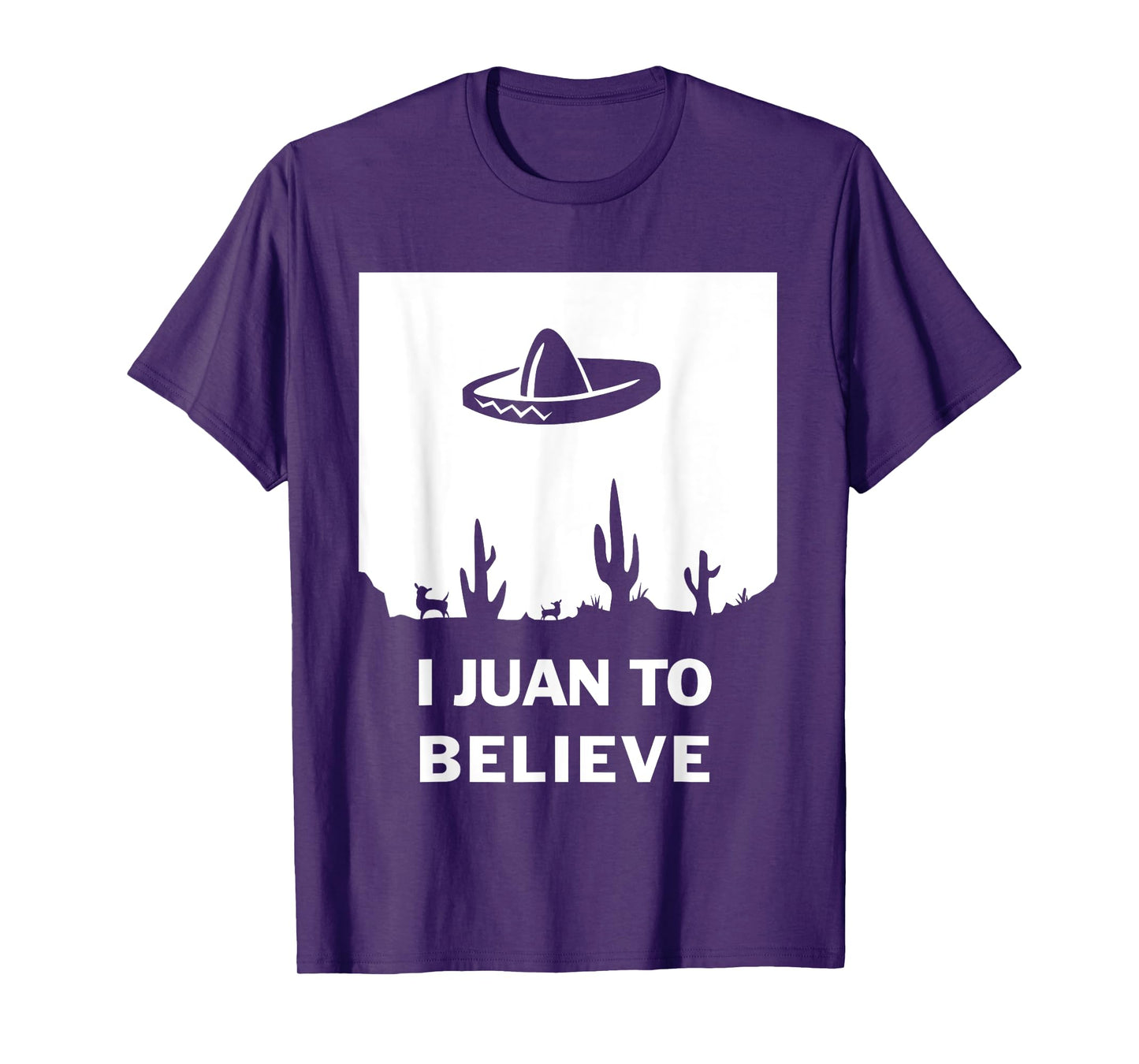 I Juan To Believe | Funny Sombrero Mexican T-Shirt