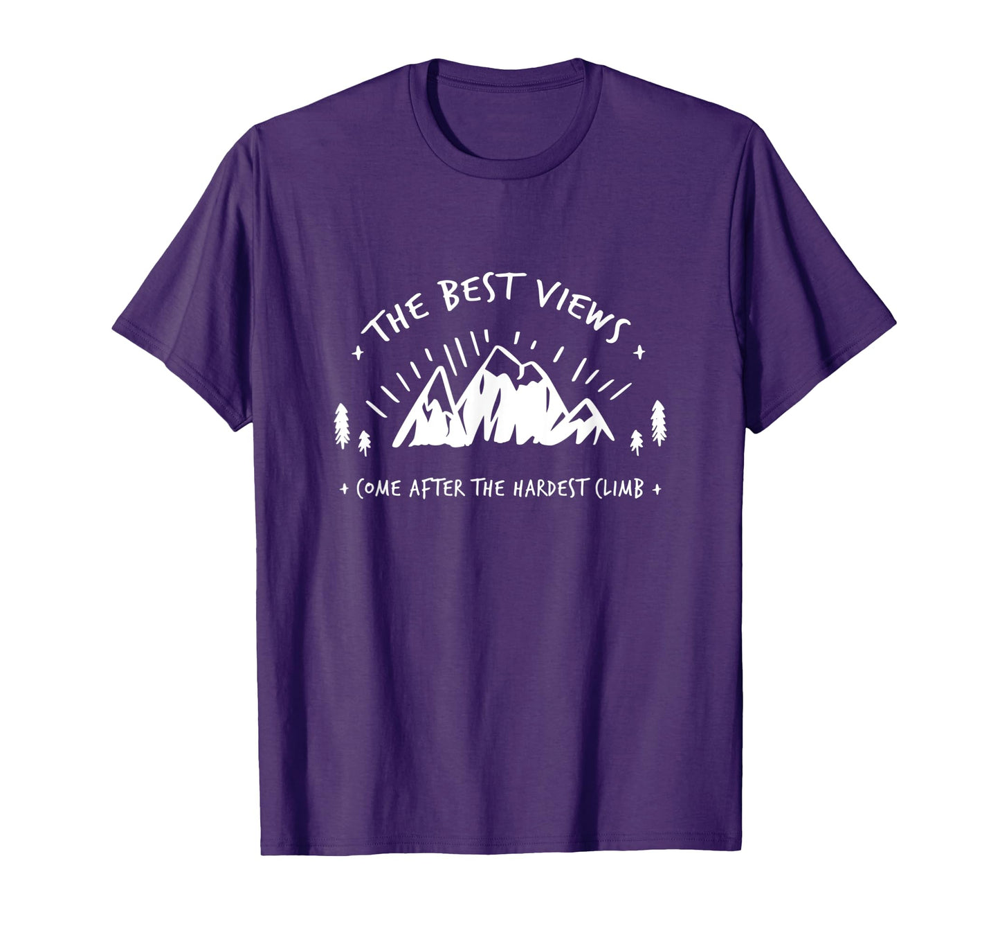 THE BEST VIEWS COME AFTER THE HARDEST CLIMB Outdoor Mountain T-Shirt