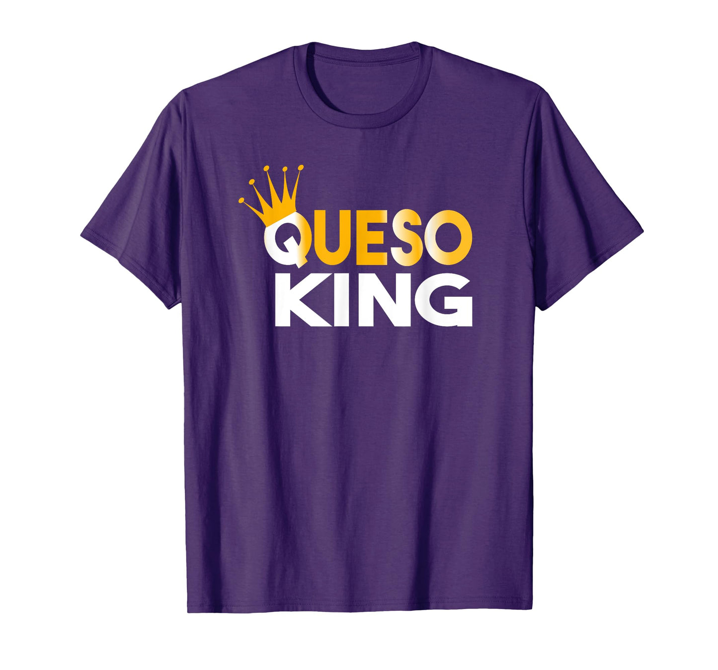 Queso King T-shirt Queso Lover Addict Fanatic T-Shirt