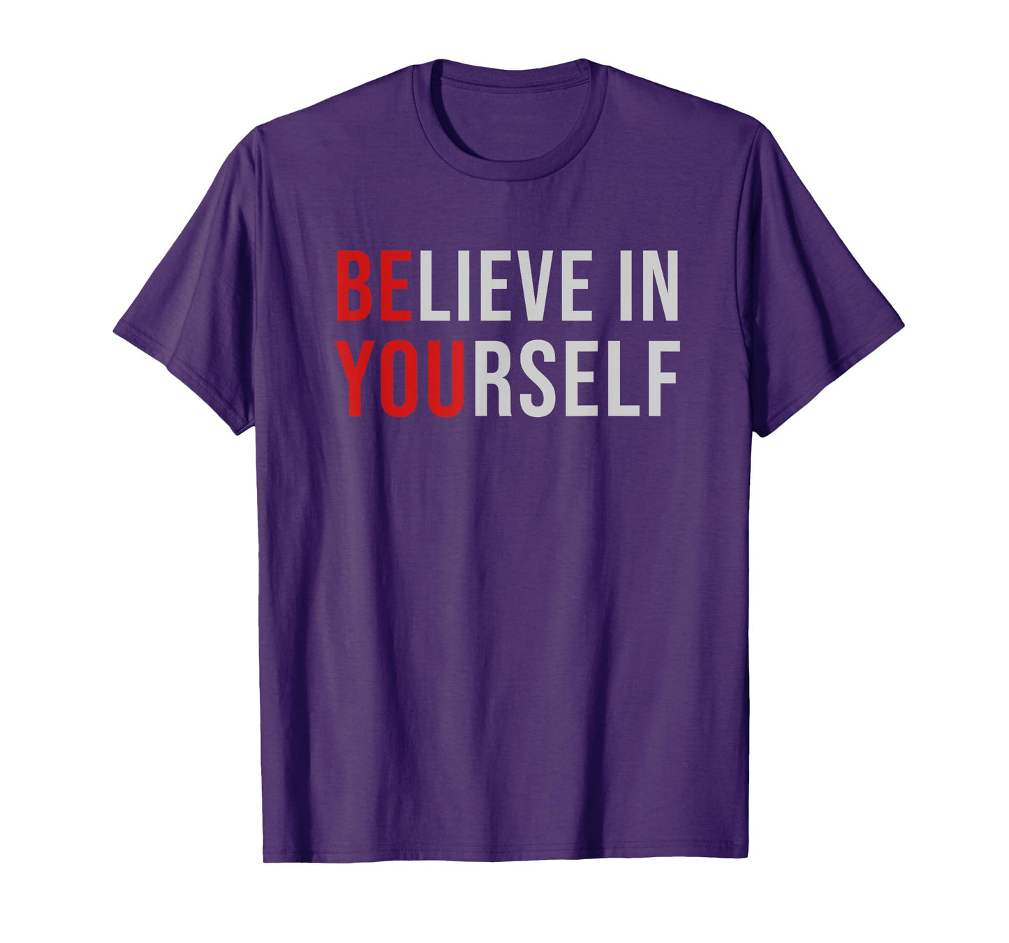 BE YOU Believe In Yourself Positive Quote Affirmation Tee T-Shirt
