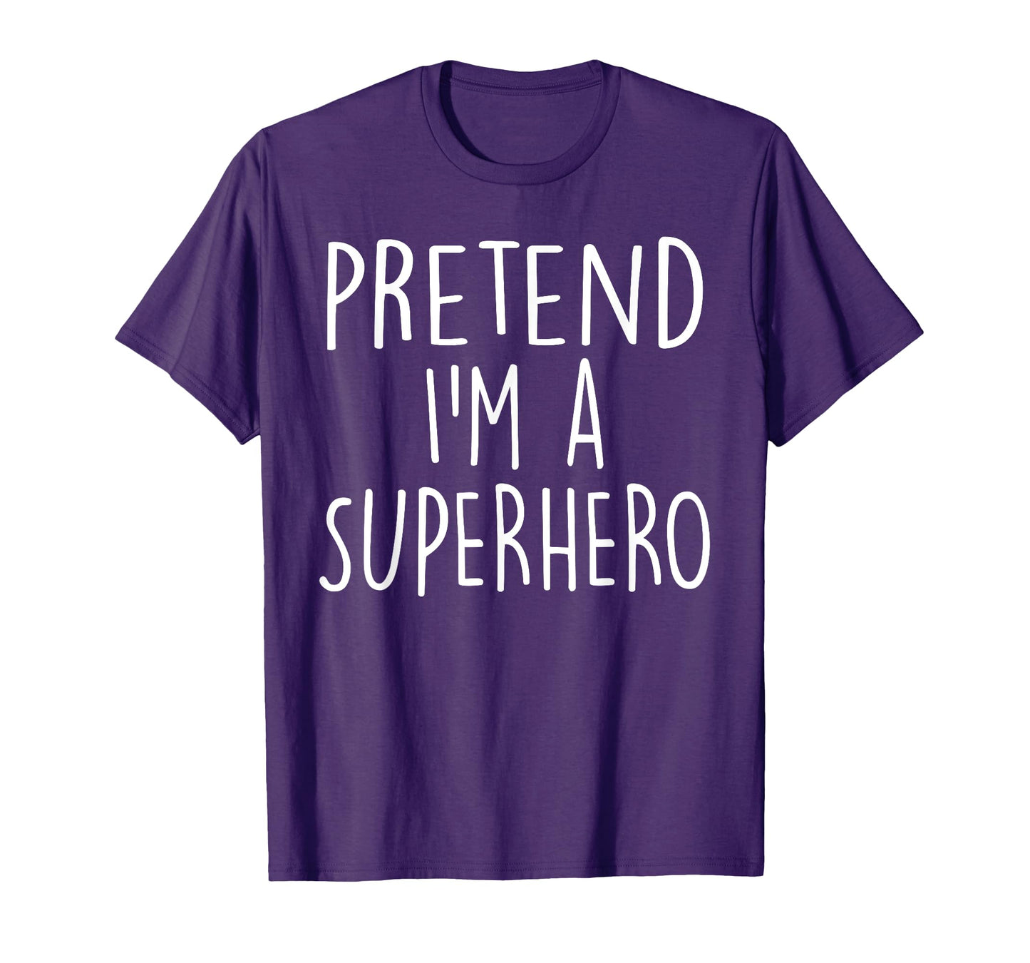Pretend I'm A Superhero Costume Party Funny Halloween T-Shirt