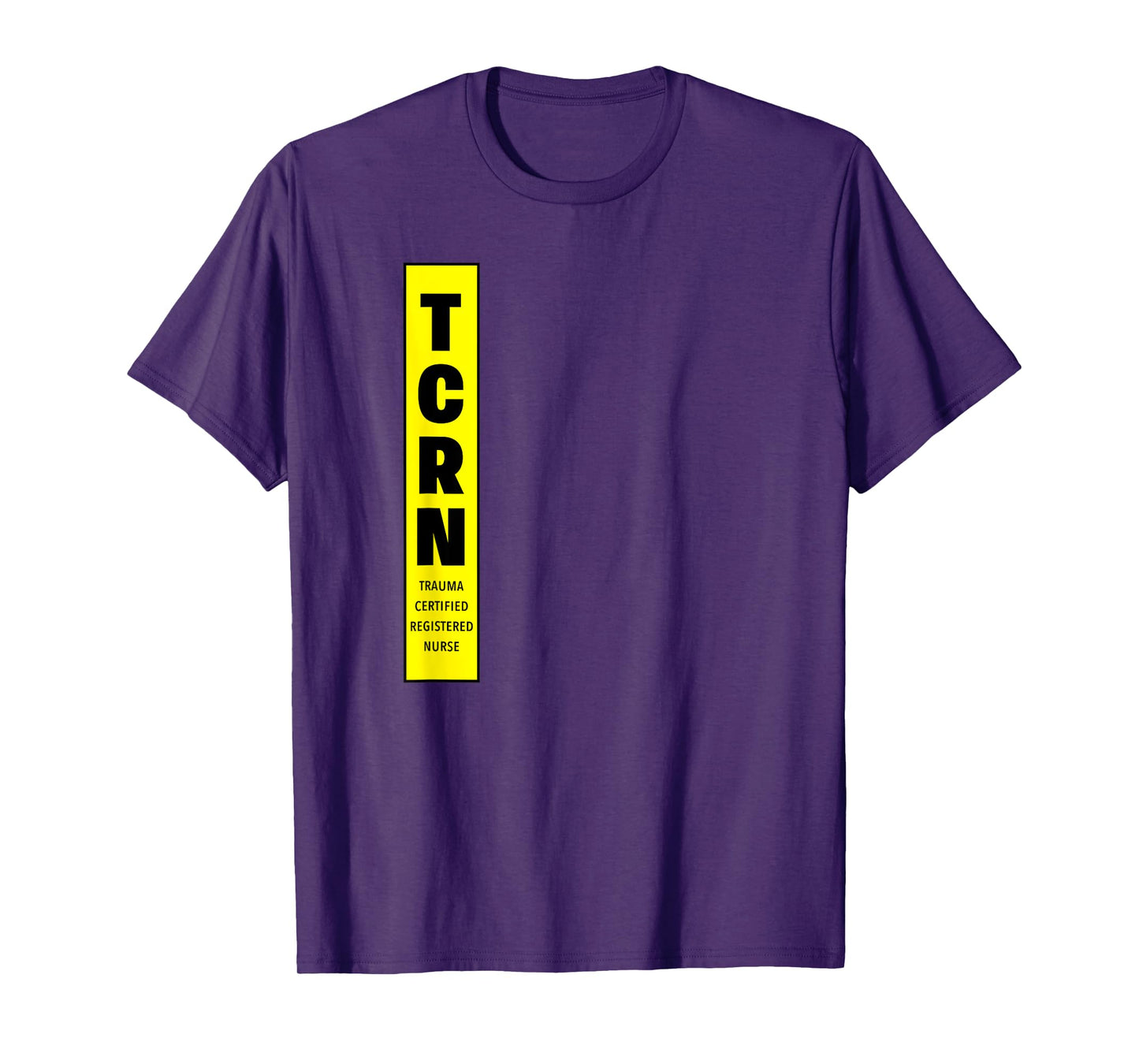 TCRN Trauma Certified Registered Nurse RN Hospital Staff T-Shirt