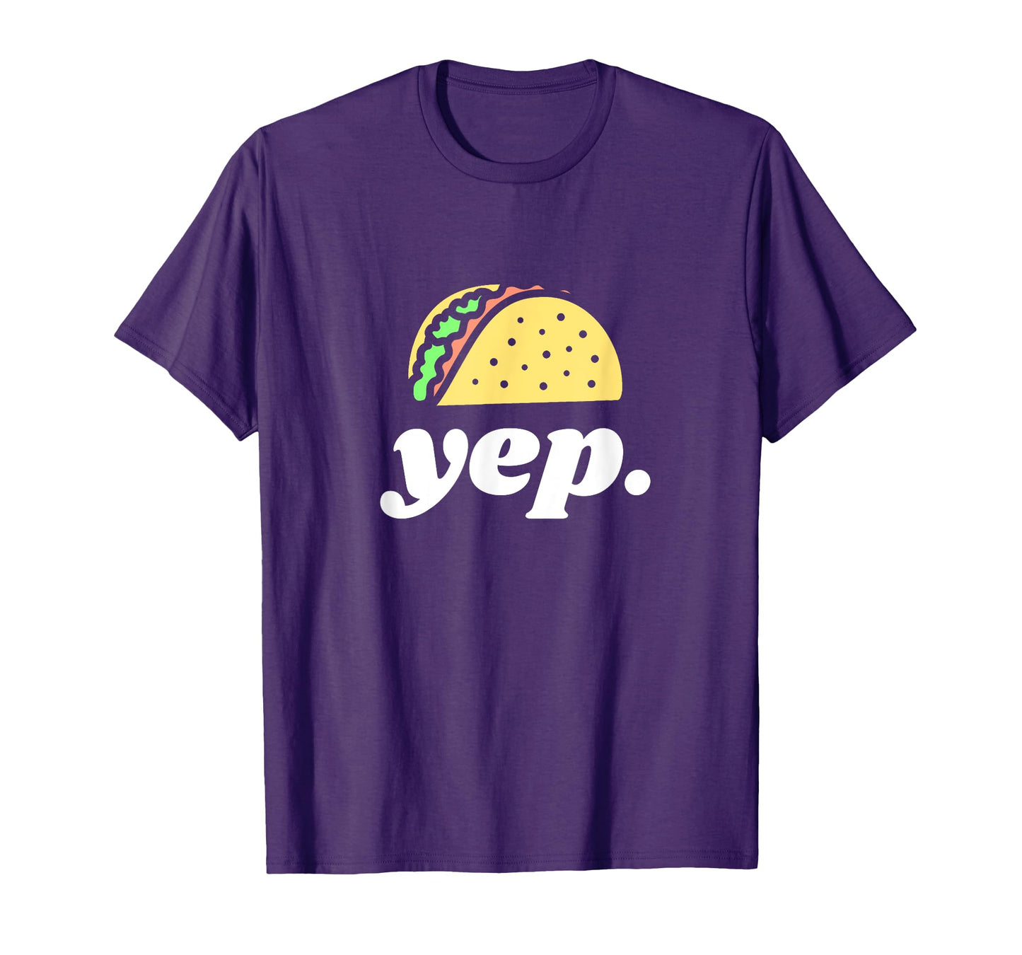 Funny Taco Yep Design For Taco Lovers T-Shirt