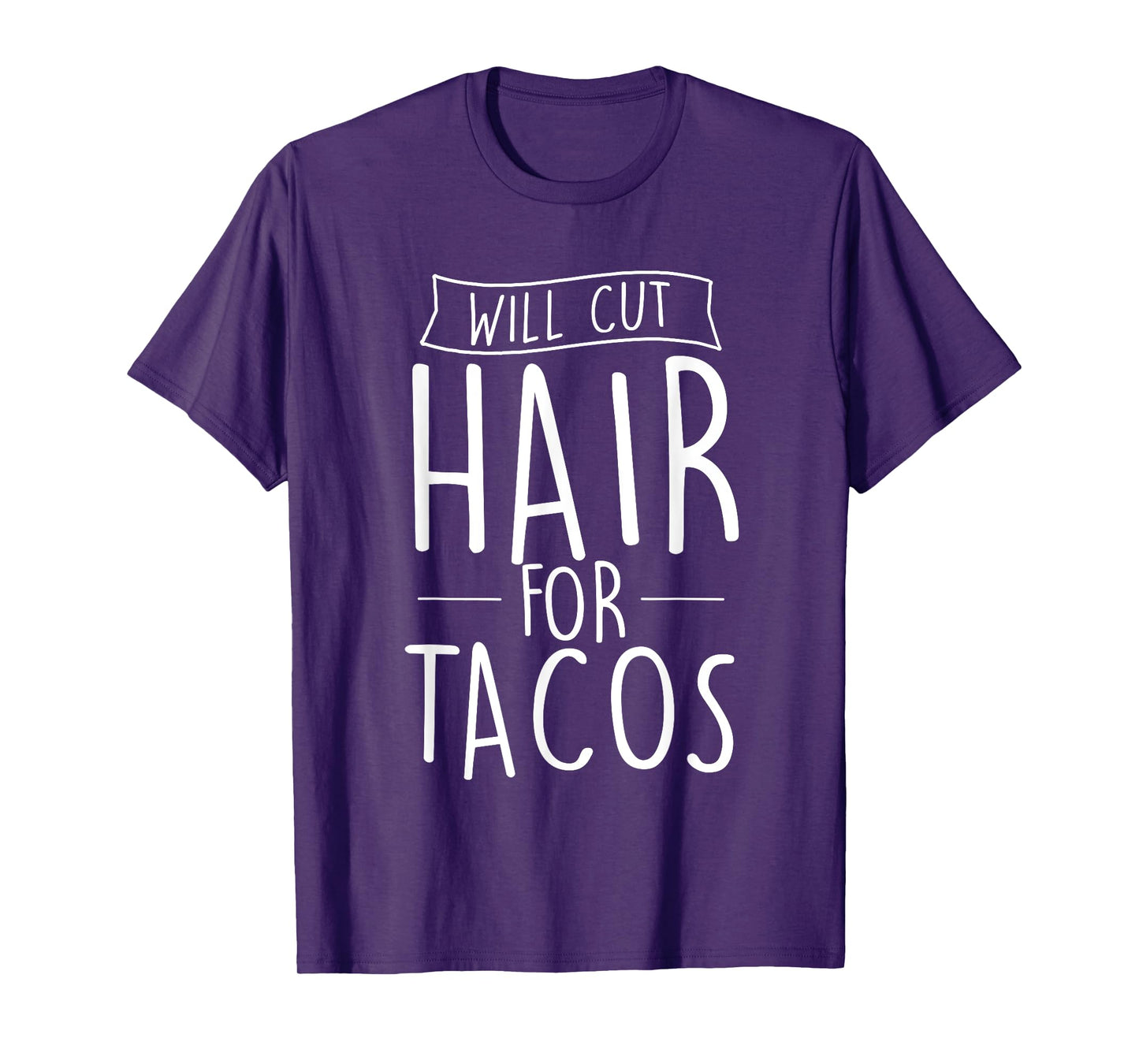 Will Cut Hair For Tacos - Barber Hairdresser Hair Stylist T-Shirt