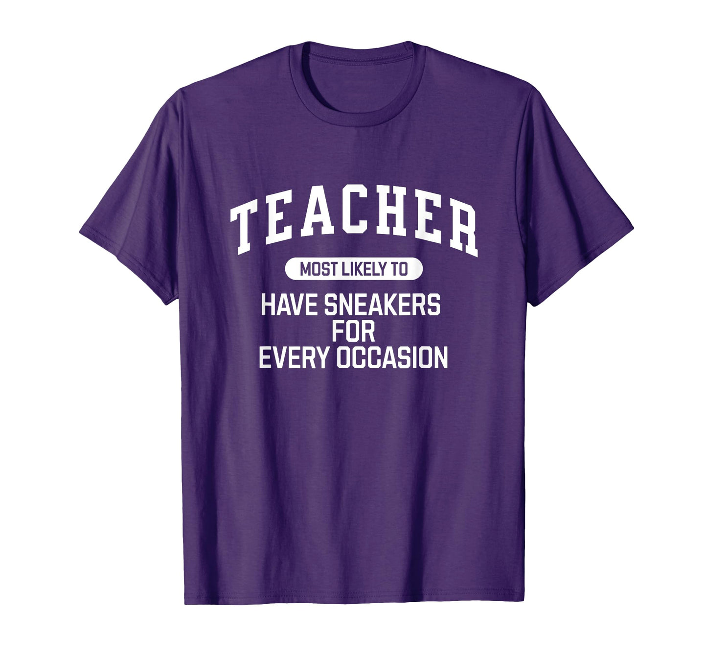Most Likely To Have Sneakers For Every Occasion | PE Teacher T-Shirt