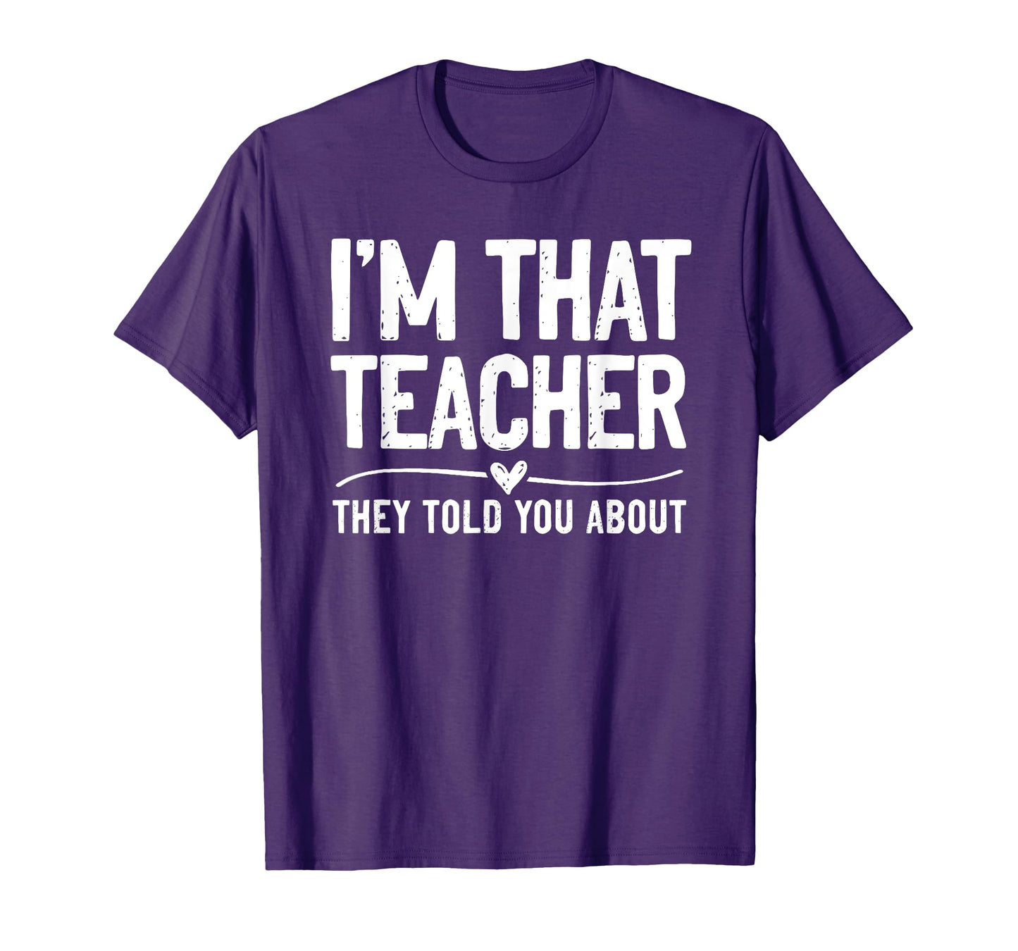 I'm That Teacher They Told You About Funny Back To School T-Shirt