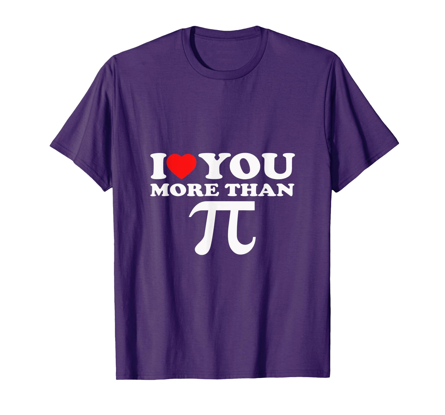 I Love You More Than PI T-Shirt