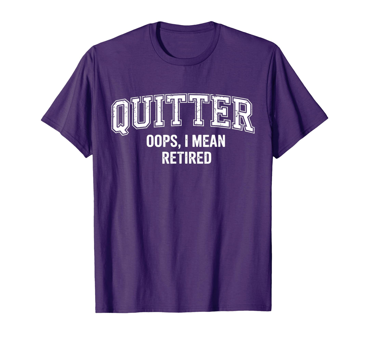 Quitter Oops I Mean Retired T-Shirt