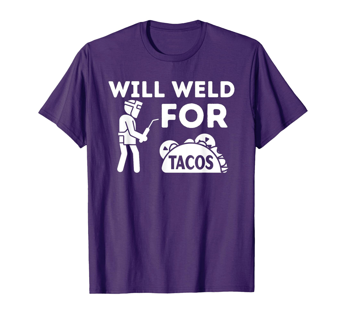 Will Weld For Tacos - Metal Worker Welding & Welder T-Shirt